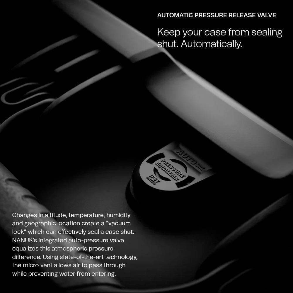 AUTOMATIC PRESSURE RELEASE VALVE  
Keep your case from sealing shut. Automatically.  

PRESSURE AUTO RATES  
Changes in altitude, temperature, humidity, and geographic location create a "vacuum lock" which can effectively seal a case shut. NANUK's integrated auto-pressure valve equalizes this atmospheric pressure difference. Using state-of-the-art technology, the micro vent allows air to pass through while preventing water from entering.
