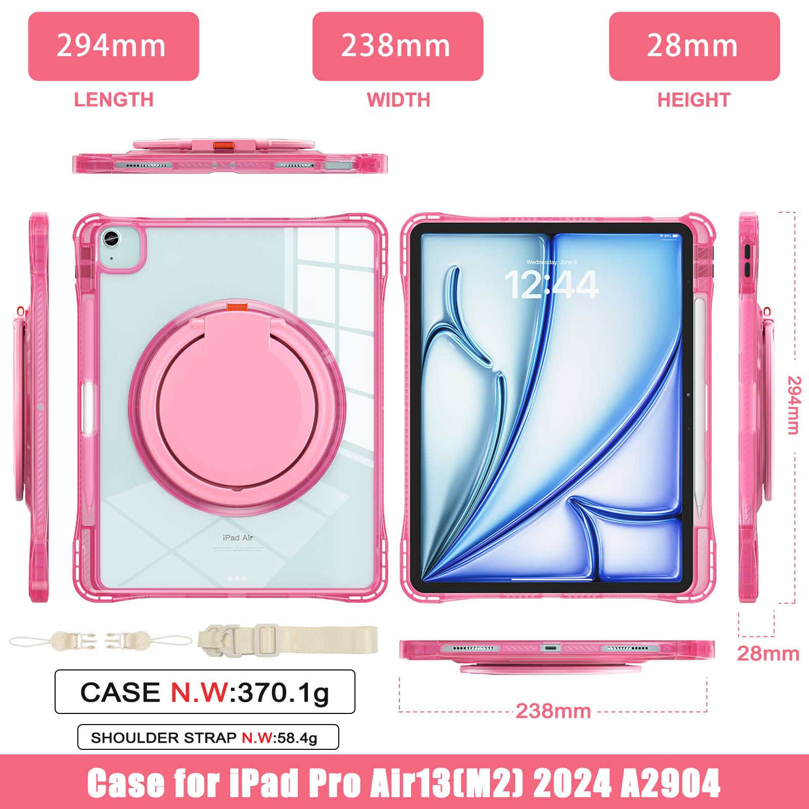 294mm 238mm 28mm  
LENGTH WIDTH HEIGHT  
wwenangdy.com  
- -  
12:44  
294mm Pad Ar | 28mm  
CASE N.W: 370.1g  
238mm SHOULDER STRAP N.W: 58.4g  
Case for iPad Pro Air13(M2) 2024 A2904