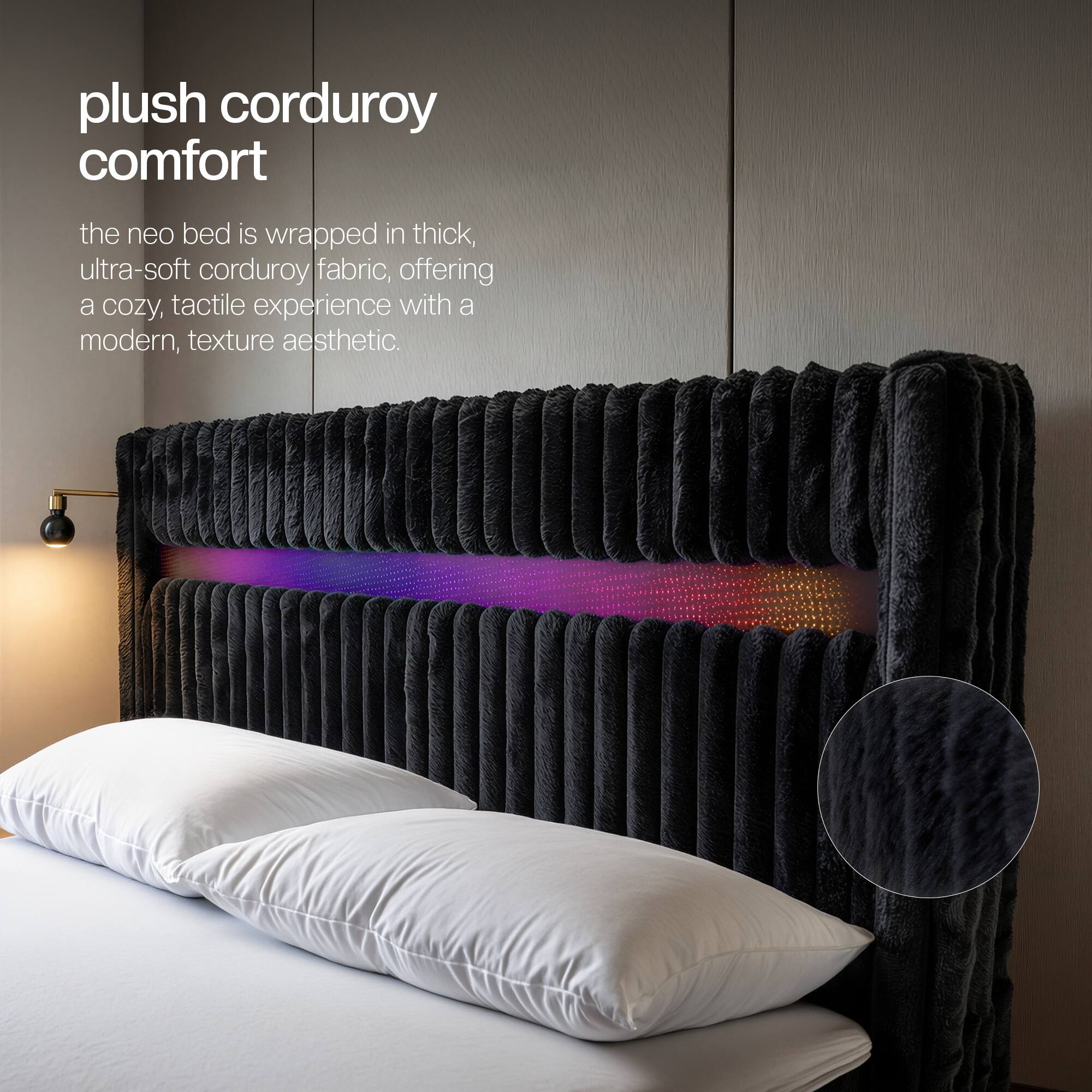 plush corduroy comfort

the neo bed is wrapped in thick, ultra-soft corduroy fabric, offering a cozy, tactile experience with a modern, texture aesthetic.
