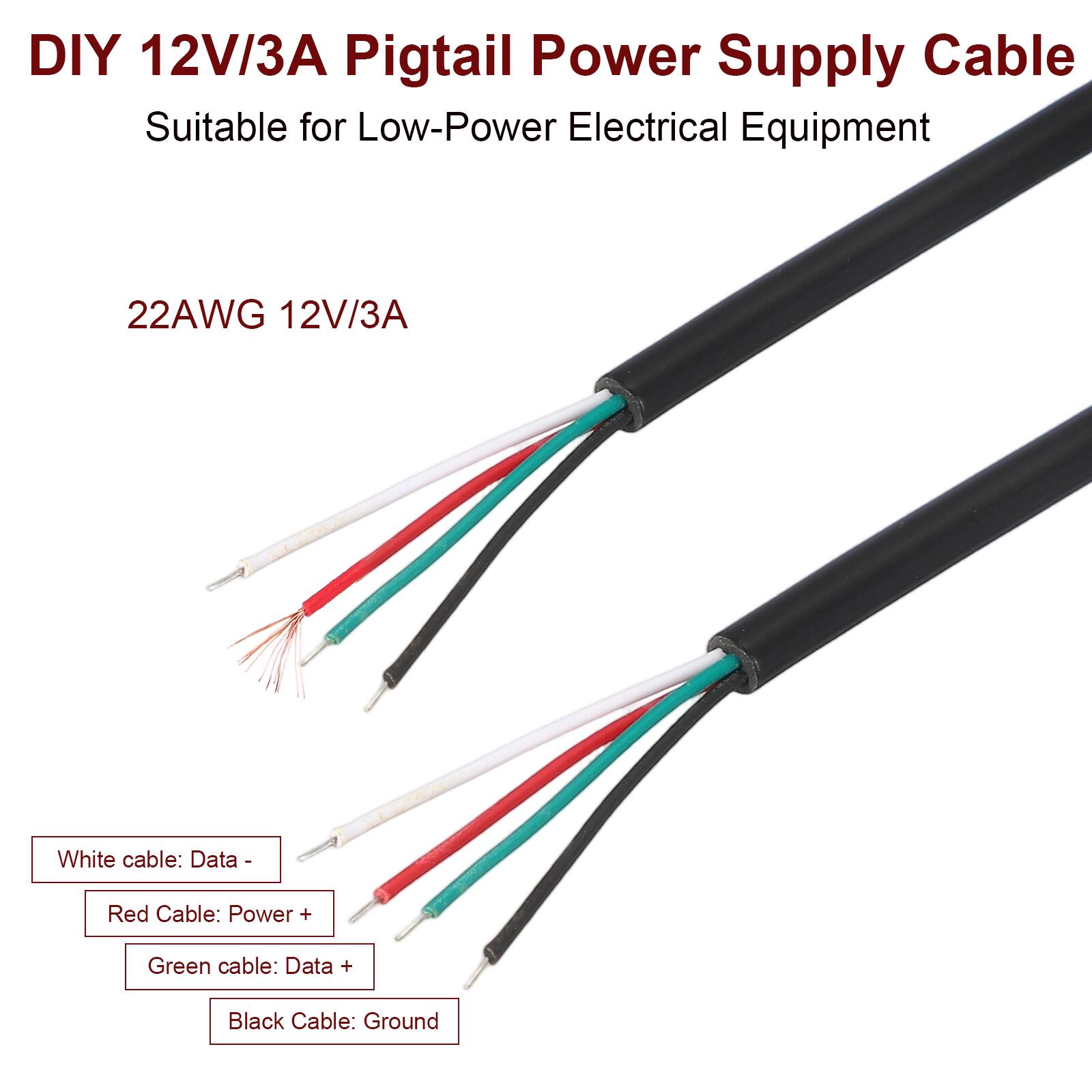 DIY 12V/3A Pigtail Power Supply Cable  
Suitable for Low-Power Electrical Equipment  

22AWG 12V/3A  

White cable: Data -  
Red Cable: Power +  
Green cable: Data +  
Black Cable: Ground