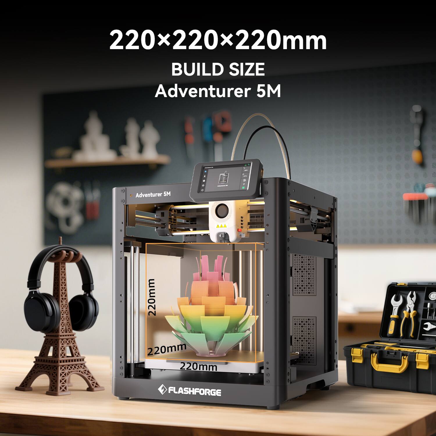 220x220x220mm BUILD SIZE Adventurer 5M

220mm 220mm 220mm

FLASHFORGE