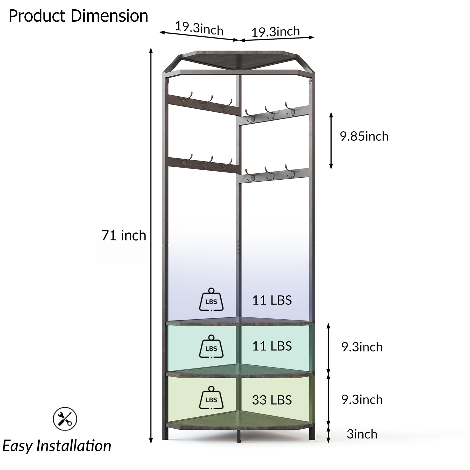 Product Dimension  
19.3 inch x 19.3 inch x 71 inch  
9.85 inch  
9.3 inch x 9.3 inch  
Easy Installation  
3 inch