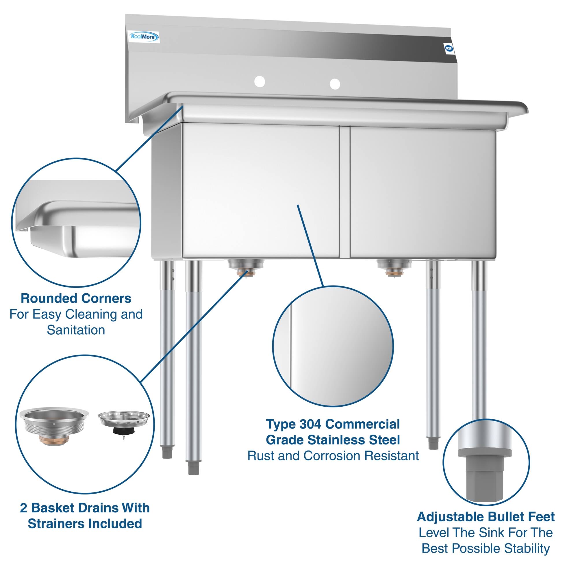 - Rounded Corners for Easy Cleaning and Sanitation
- Type 304 Commercial Grade Stainless Steel Rust and Corrosion Resistant
- 2 Basket Drains With Strainers Included
- Adjustable Bullet Feet Level The Sink For The Best Possible Stability