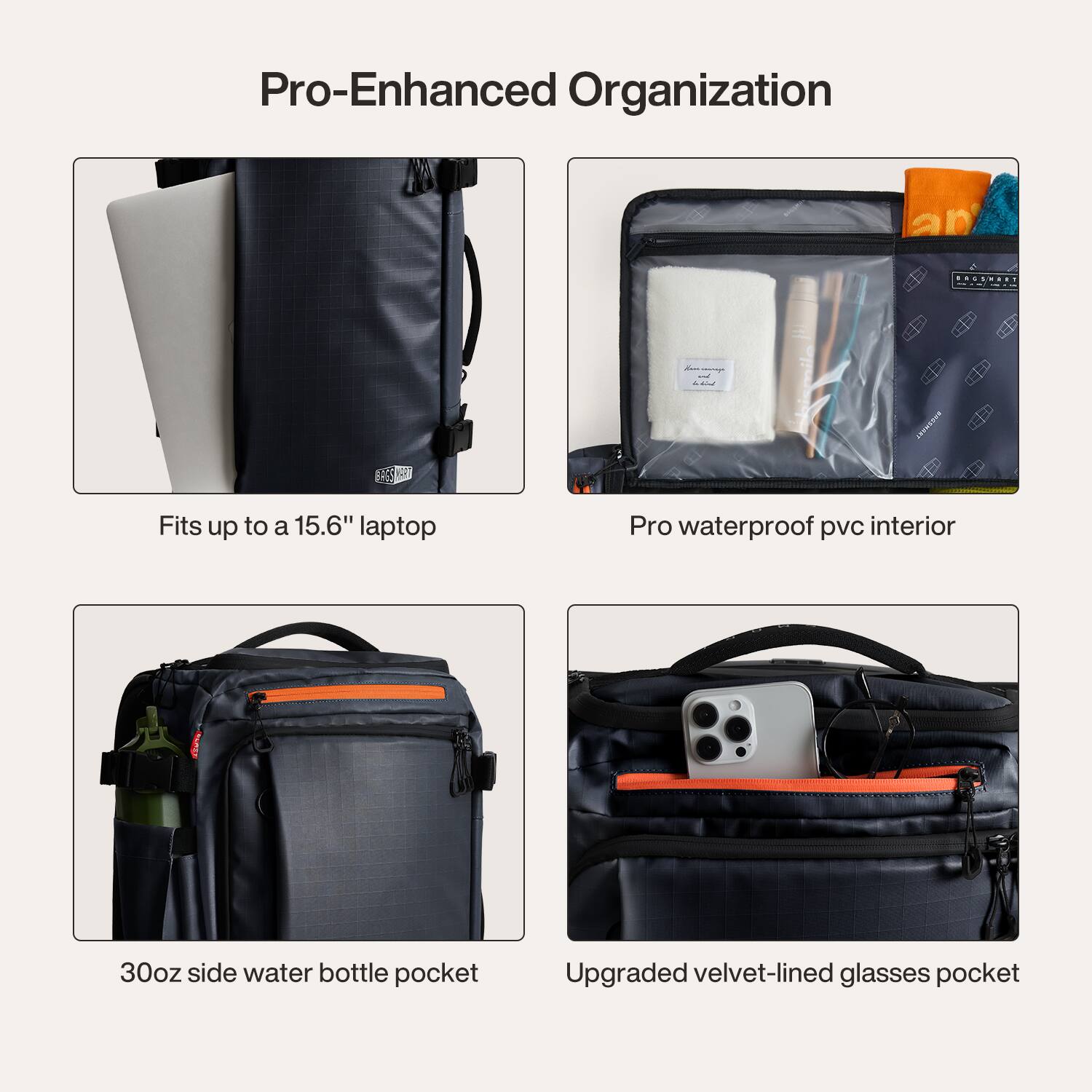 Pro-Enhanced Organization

- Fits up to a 15.6" laptop
- Pro waterproof pvc interior
- 30oz side water bottle pocket
- Upgraded velvet-lined glasses pocket