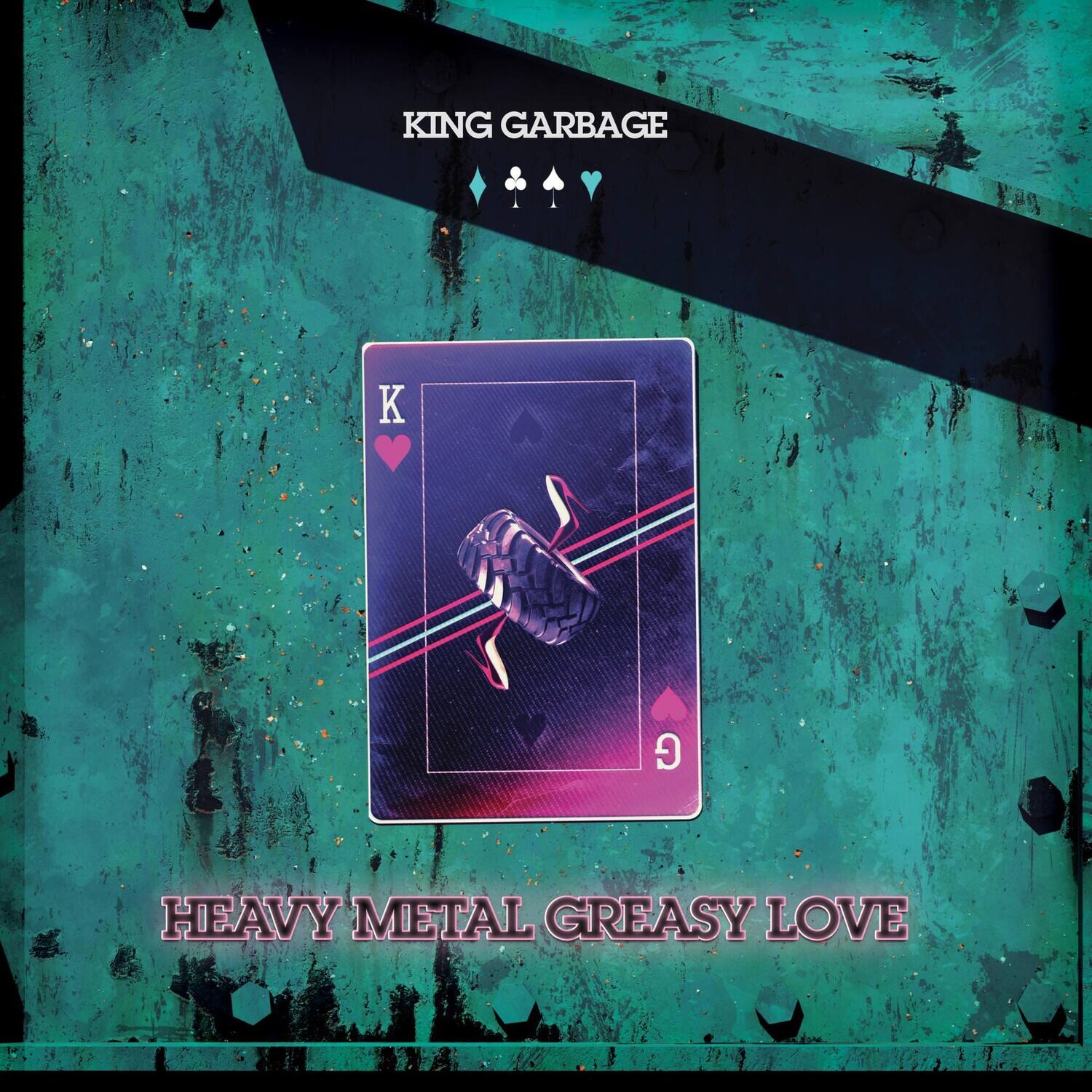 KING GARBAGE

HEAVY METAL GREASY LOVE