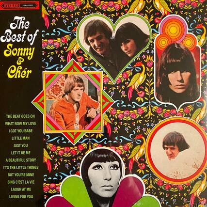 STEREO FEM-93319
The Best of Sonny & Chér
THE BEAT GOES ON
WHAT NOW MY LOVE
I GOT YOU BABE
LITTLE MAN
JUST YOU
LET IT BE ME
A BEAUTIFUL STORY
IT'S THE LITTLE THINGS
BUT YOU'RE MINE
SING C'EST LA VIE
LAUGH AT ME
LIVING FOR YOU