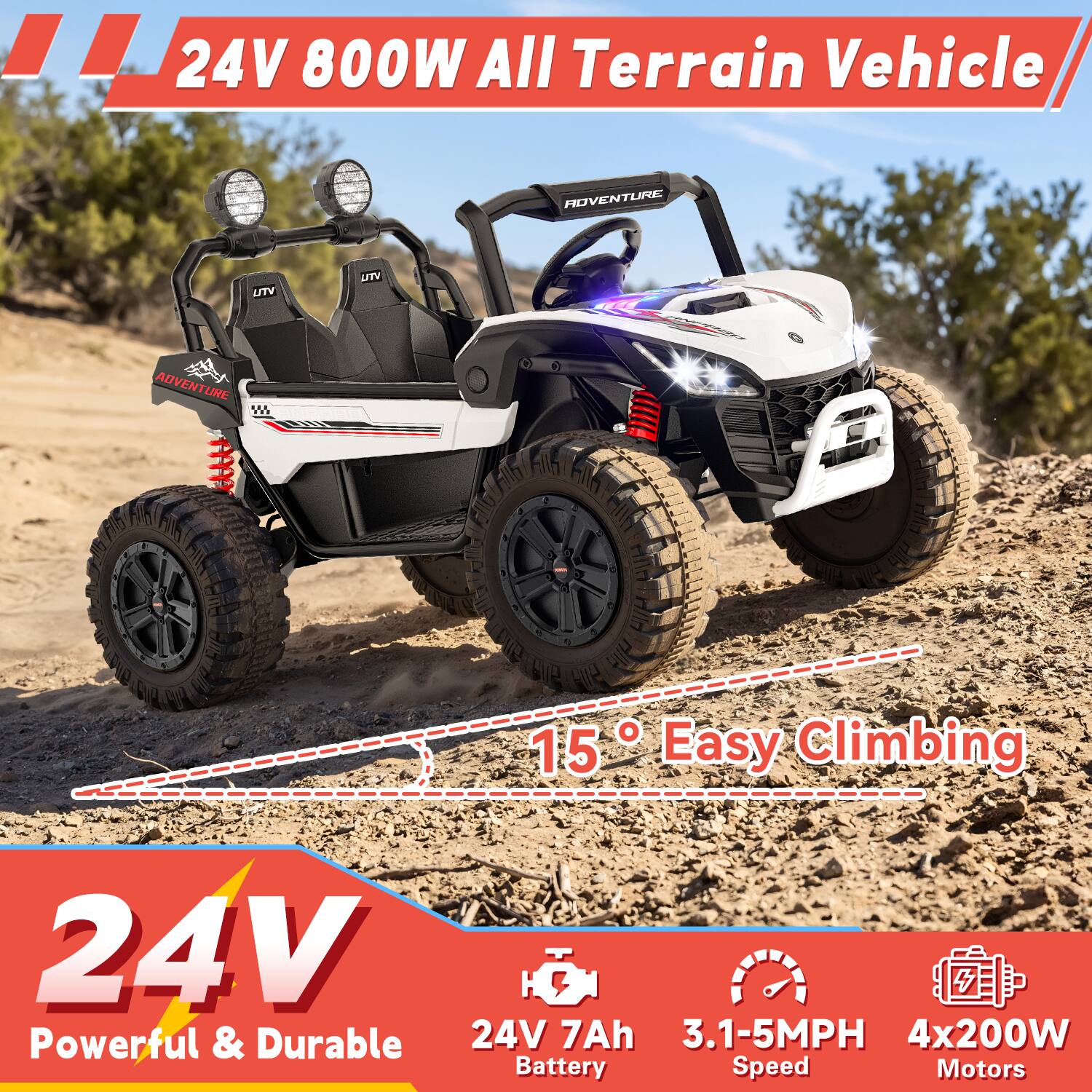 24V 800W All Terrain Vehicle

ROVENTURE
LITV
UTV
ADVENTURE

FINS ANA FING GHG 
6g

with
15° Easy Climbing

24V Powerful & Durable
24V 7Ah Battery
3.1-5MPH Speed
4x200W Motors