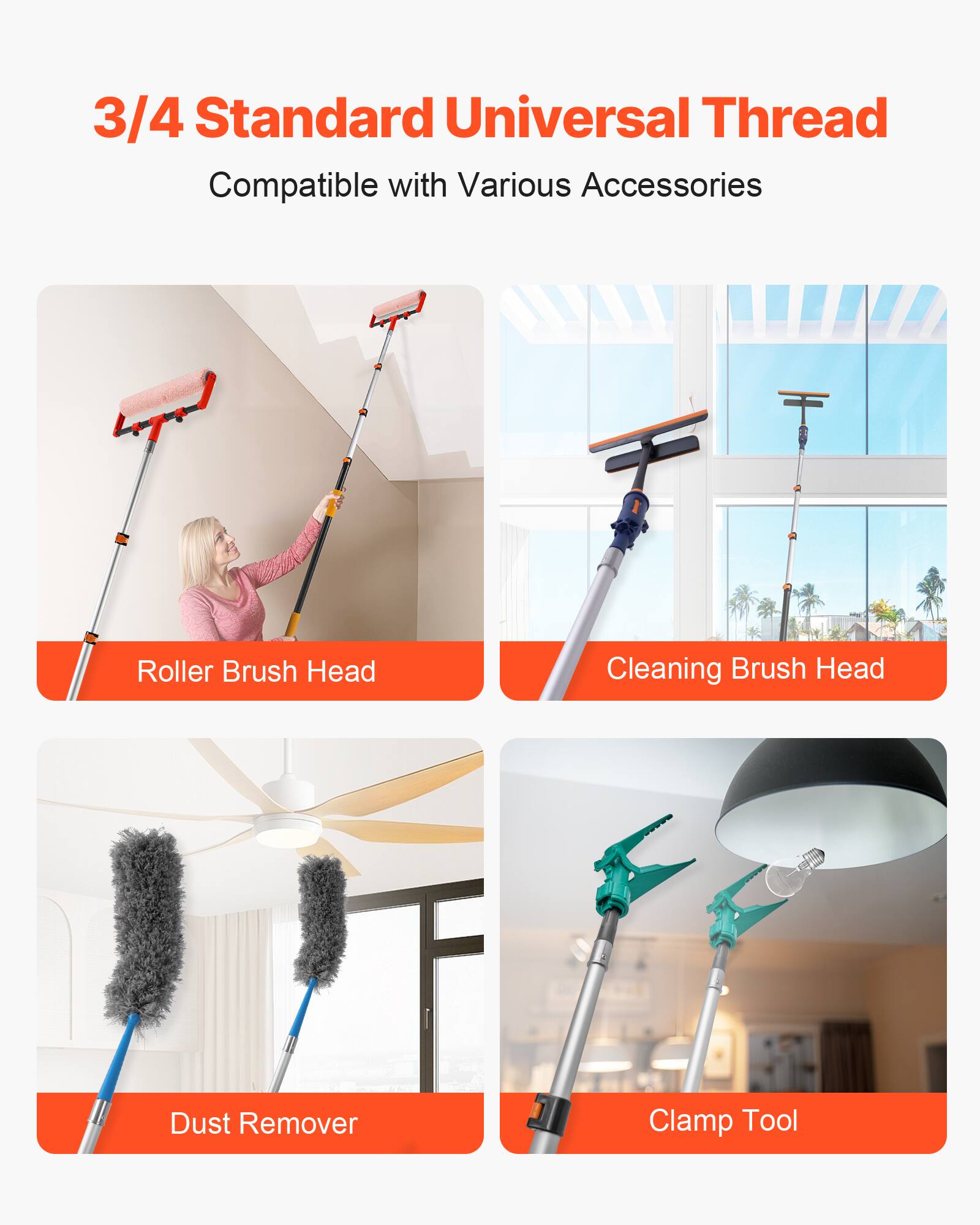 3/4 Standard Universal Thread Compatible with Various Accessories

- Roller Brush Head
- Cleaning Brush Head
- Dust Remover
- Clamp Tool