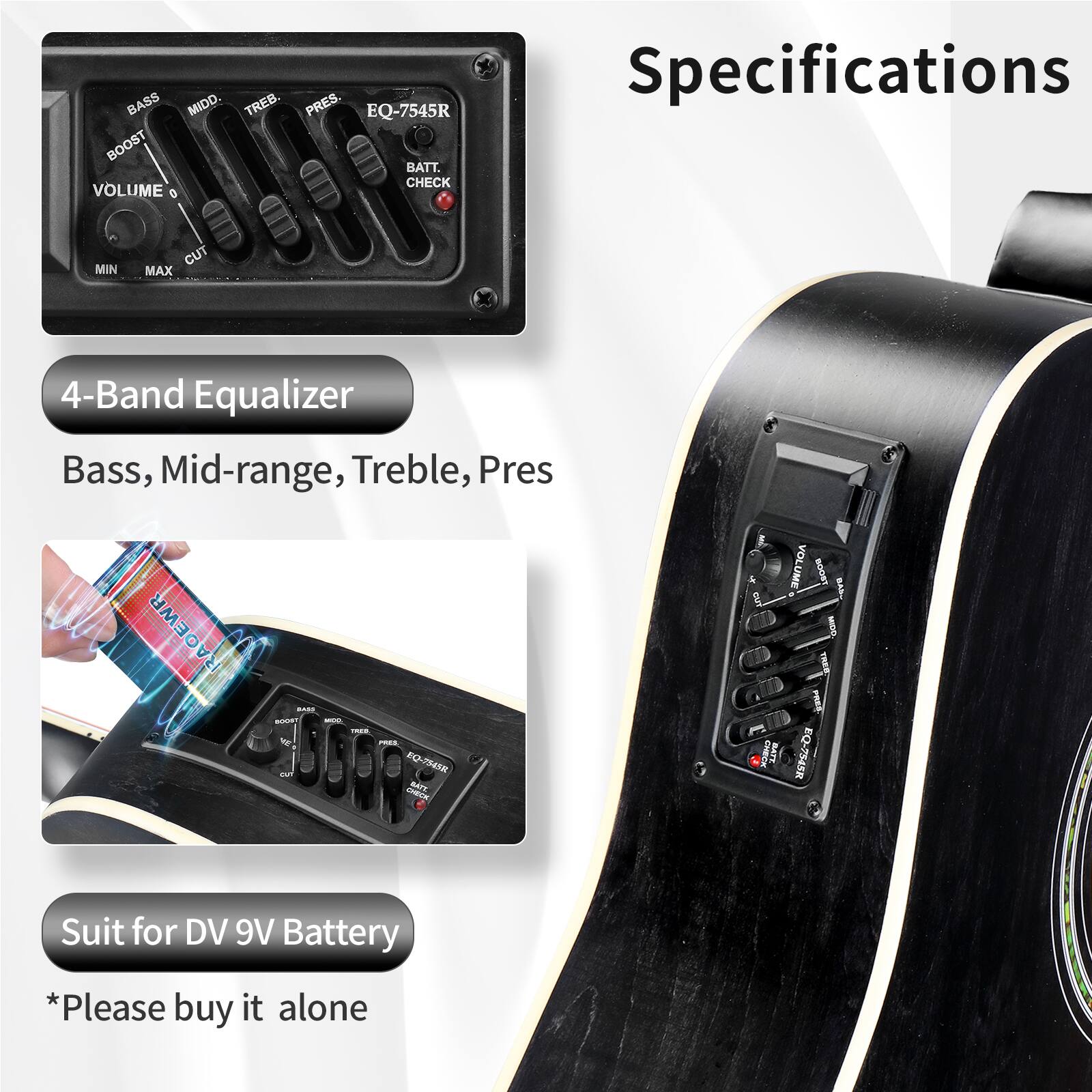 4-Band Equalizer  
Bass, Mid-range, Treble, Pres  

Specifications  
EQ-7545R  

BATT. CHECK  

Suit for DV 9V Battery  
*Please buy it alone