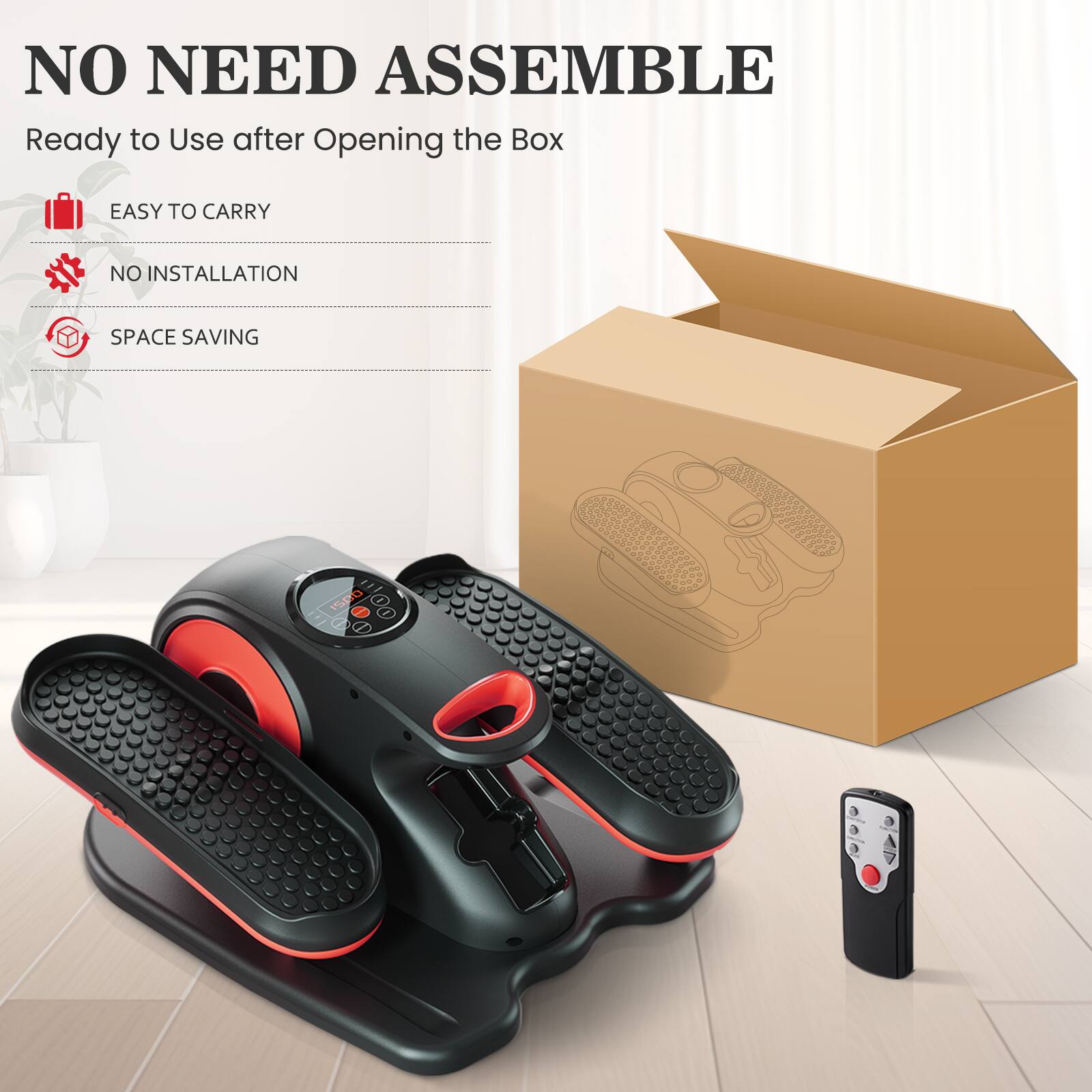 NO NEED ASSEMBLE  
Ready to Use after Opening the Box  
EASY TO CARRY  
NO INSTALLATION  
SPACE SAVING