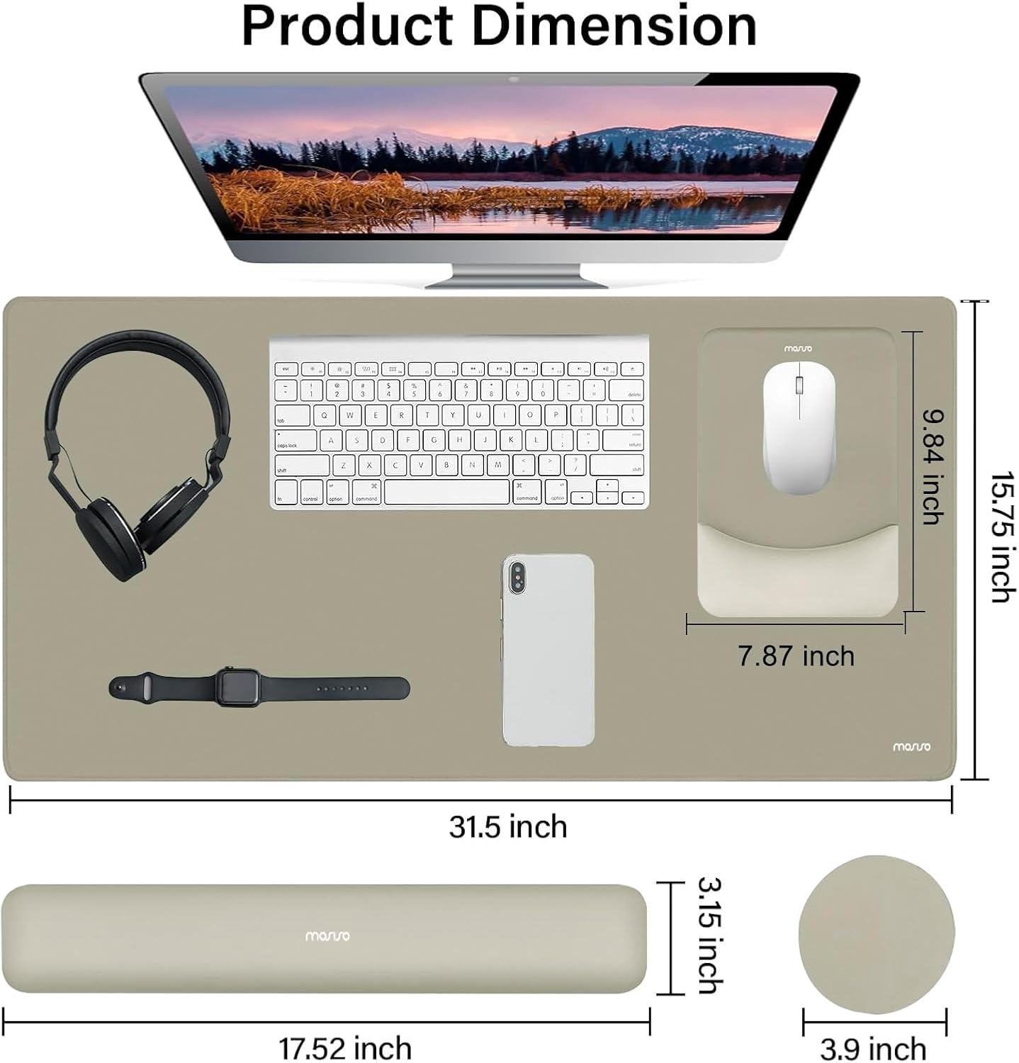 Product Dimension

- Length: 31.5 inch
- Width: 15.75 inch
- Height: 9.84 inch
- Keyboard: 7.87 inch
- Mouse: 3.15 inch
- Headphones: 3.9 inch
- Watch: 17.52 inch