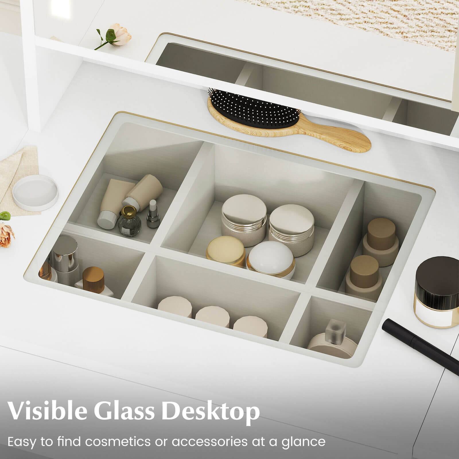 Visible Glass Desktop  
Easy to find cosmetics or accessories at a glance