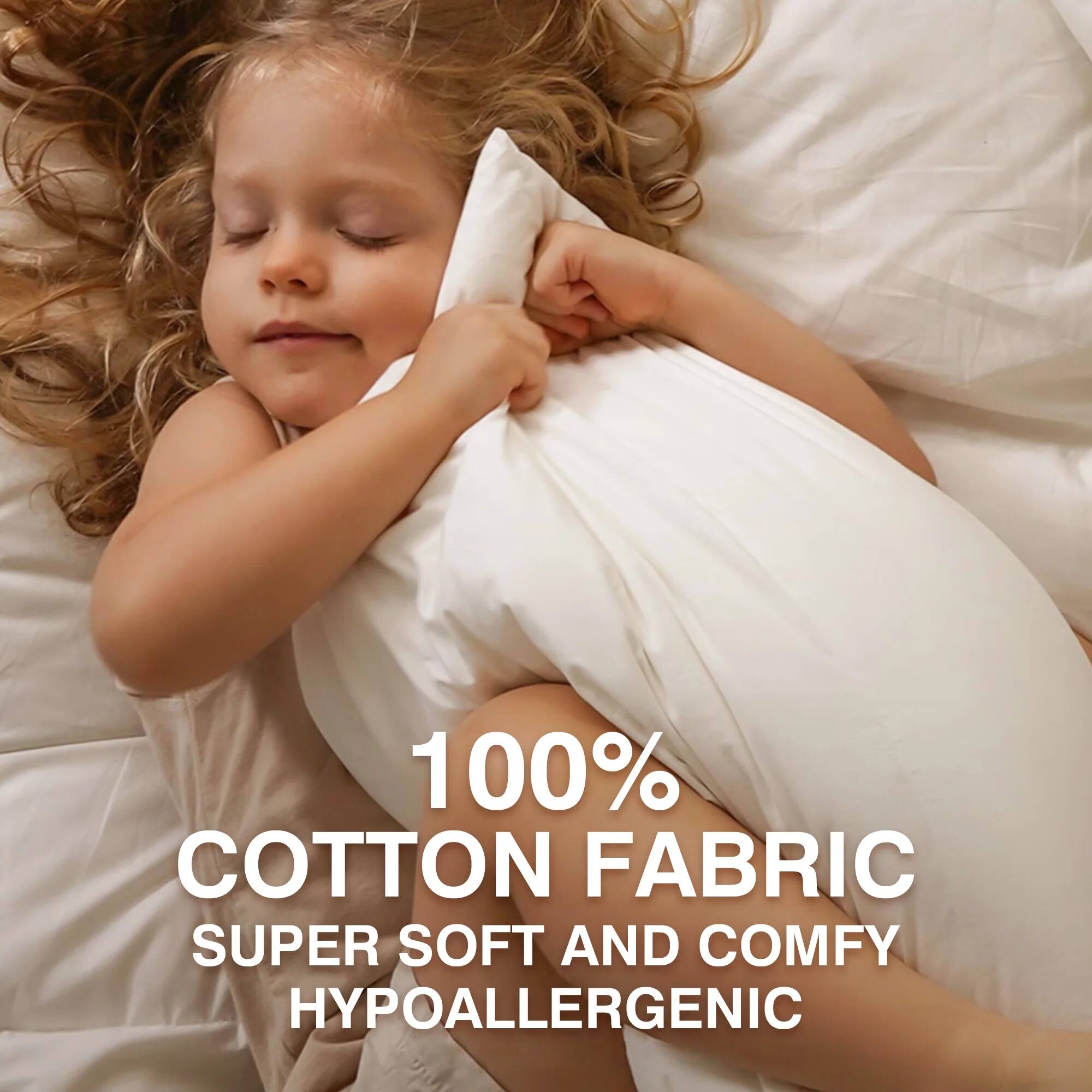 100% COTTON FABRIC  
SUPER SOFT AND COMFY  
HYPOALLERGENIC