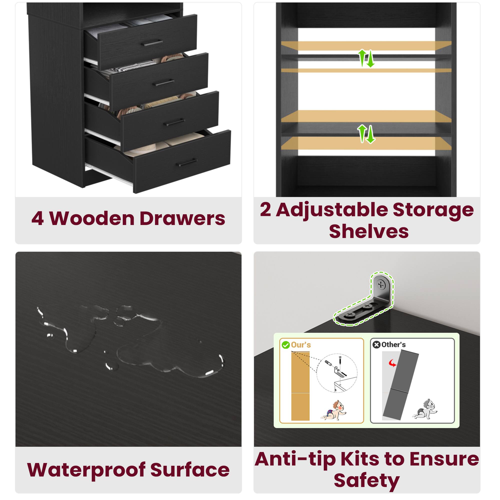 - 4 Wooden Drawers
- 2 Adjustable Storage Shelves
- Waterproof Surface
- Anti-tip Kits to Ensure Safety