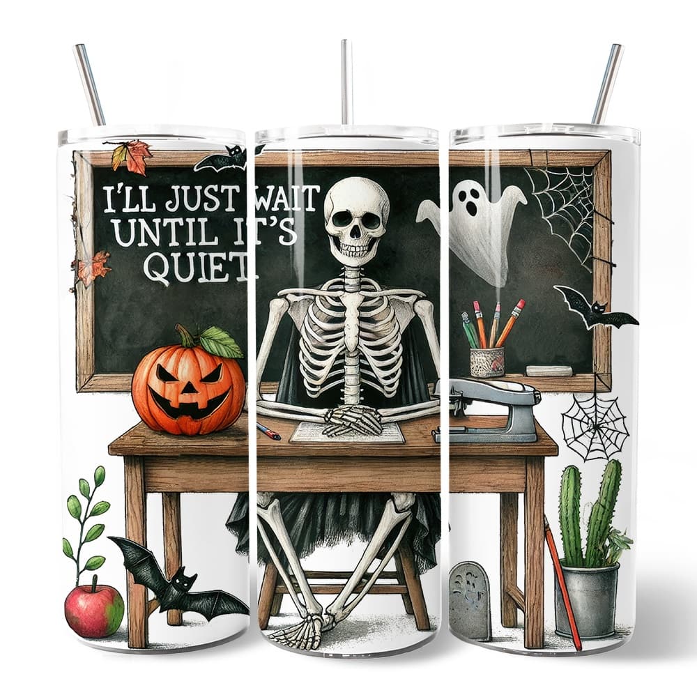 OrnamentallyYou - I'll Just Wait Until It's Quiet Skeleton Teacher 20oz Tumbler With Lid and Stainless Steel Straw - Multicolored