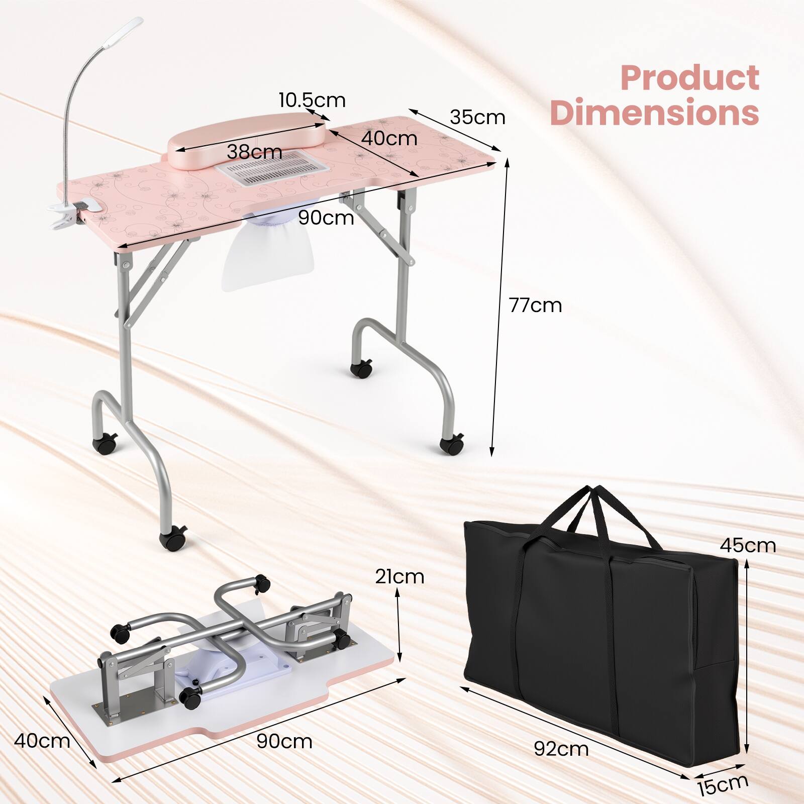 Product Dimensions  
10.5cm  
35cm  
40cm  
38cm  
90cm  
77cm  
21cm  
45cm  
40cm  
90cm  
92cm  
15cm