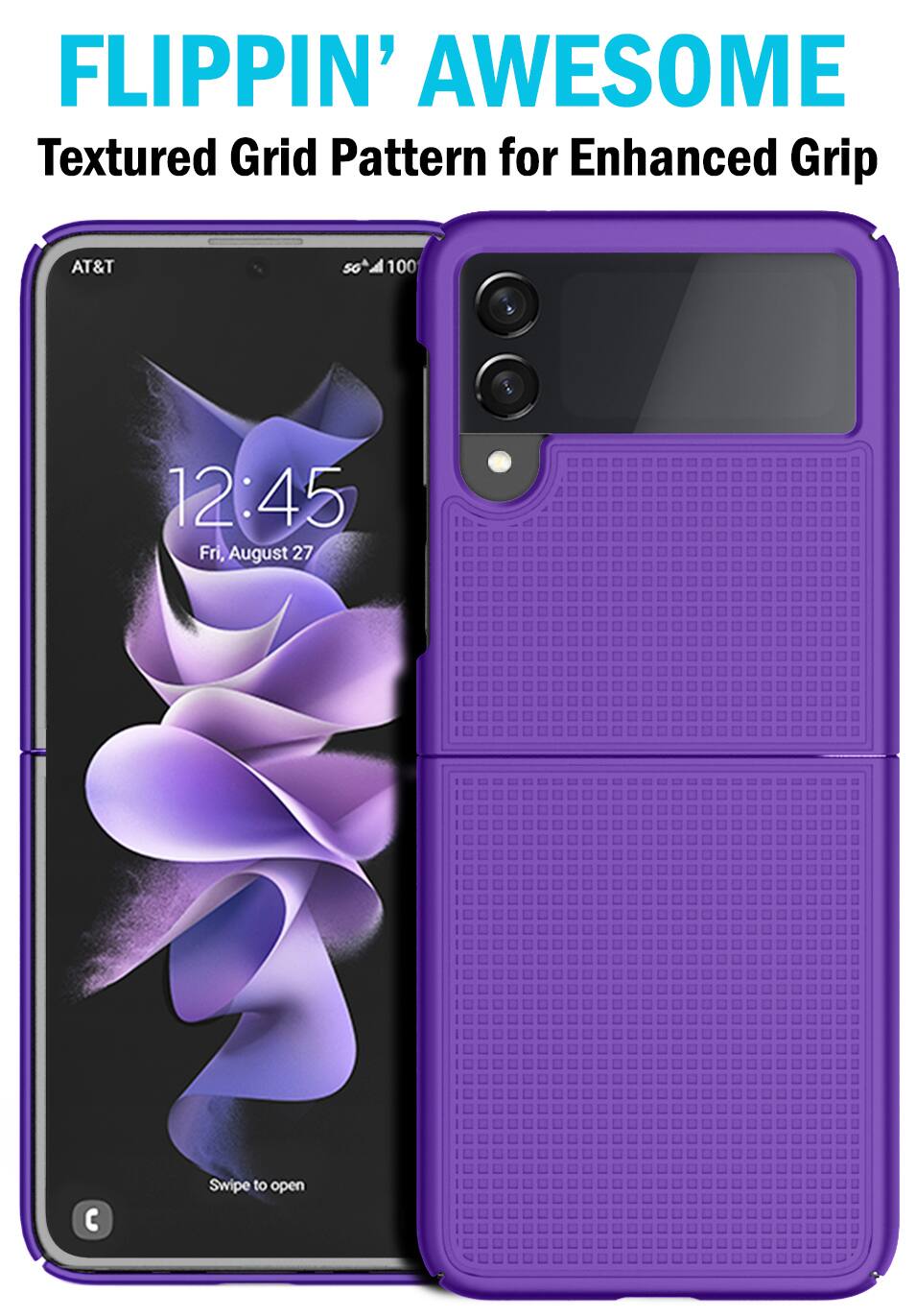 FLIPPIN' AWESOME  
Textured Grid Pattern for Enhanced Grip  

AT&T  
100  
12:45  
Fri, August 27  

Swipe to open