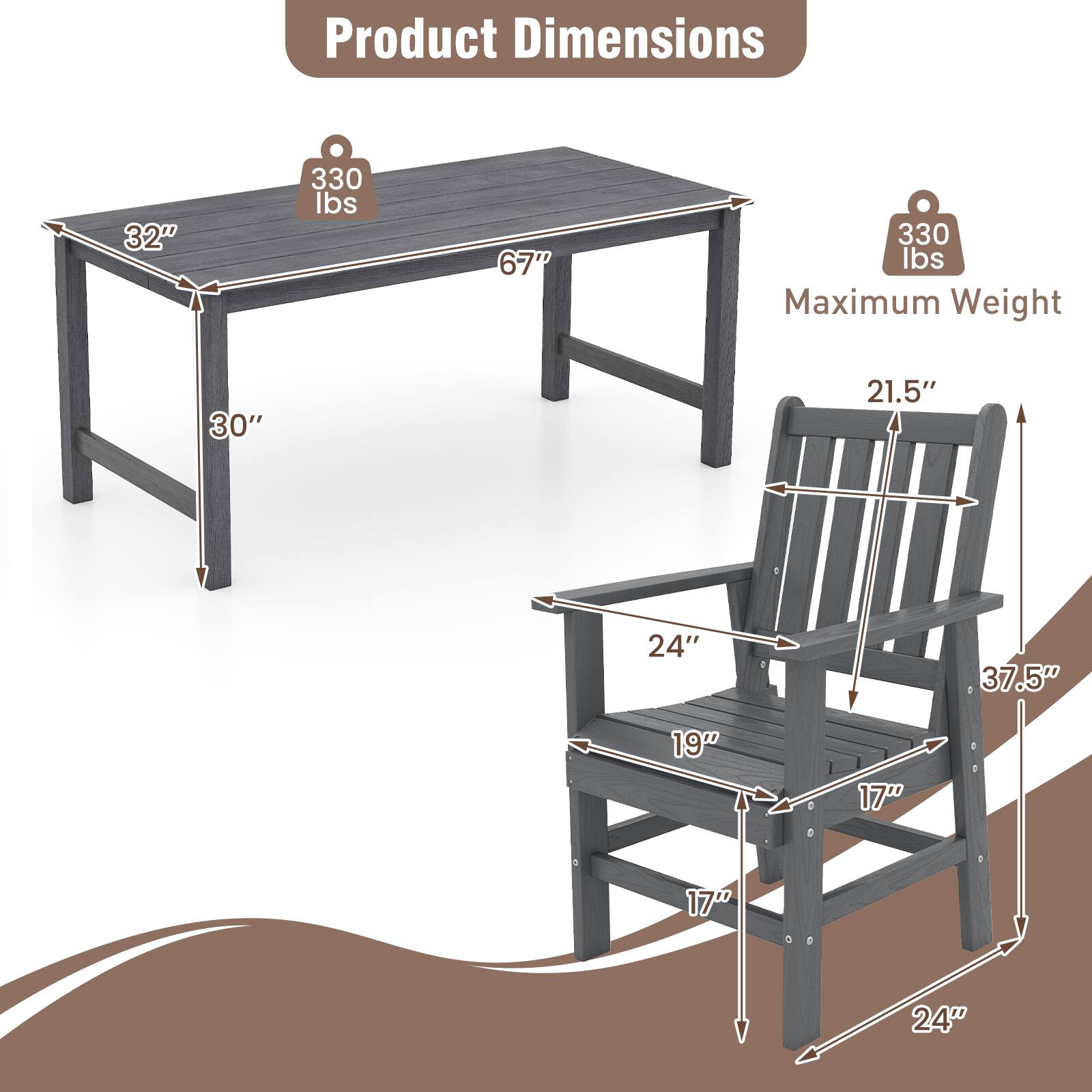 Product Dimensions:  
- Table: 32" x 30" x 67"  
- Chair: 21.5" x 24" x 37.5" x 19" x 17" x 17"  
Maximum Weight: 330 lbs