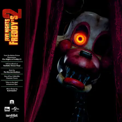 2 NIGHTS AT FREDDY'S FIVE
From the Motion Picture Phenomenon, Five Nights at Freddy's 2
Full Soundtrack on FaxTalker Green Vinyl
Music by The Newton Brothers
One of Four Collectible Character Covers
"Glow-in-the-dark" Animatronic Eyes
Album Design by Scott Saslow
BH UNIVERSAL iamf8bit