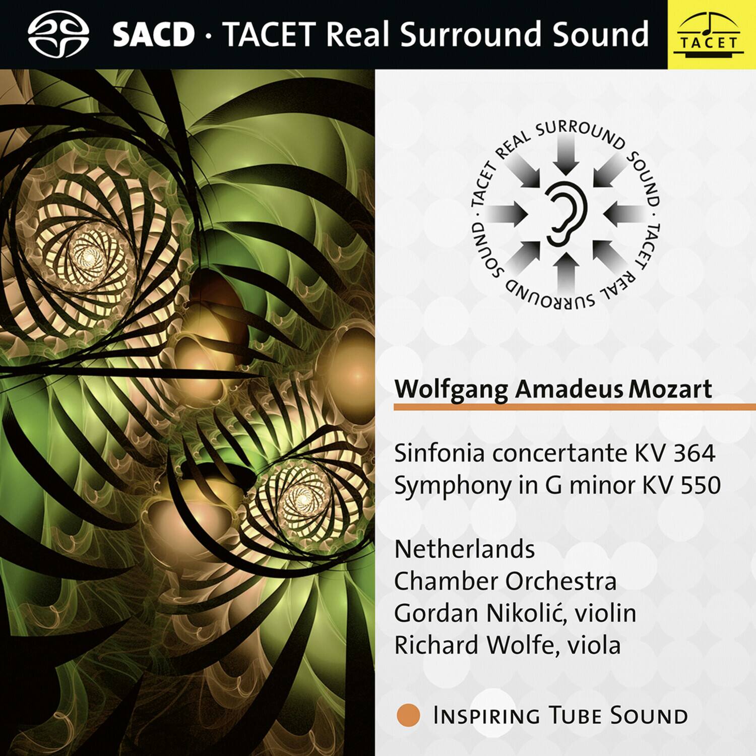 SACD • TACET Real Surround Sound

Wolfgang Amadeus Mozart

Sinfonia concertante KV 364  
Symphony in G minor KV 550

Netherlands Chamber Orchestra  
Gordan Nikolić, violin  
Richard Wolfe, viola

INSPIRING TUBE SOUND