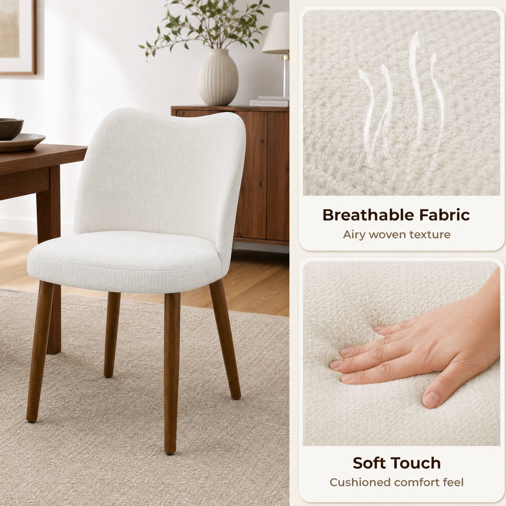 Breathable Fabric  
Airy woven texture  

Soft Touch  
Cushioned comfort feel