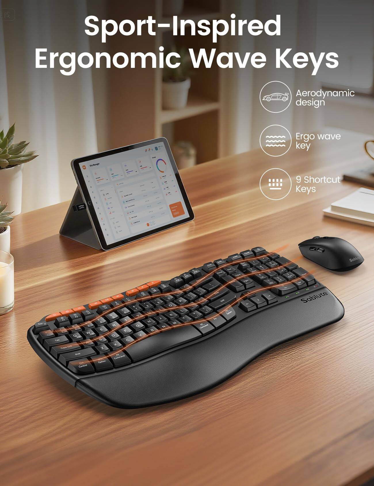 Sport-Inspired Ergonomic Wave Keys

- Aerodynamic design
- Ergo wave key
- 9 Shortcut Keys
