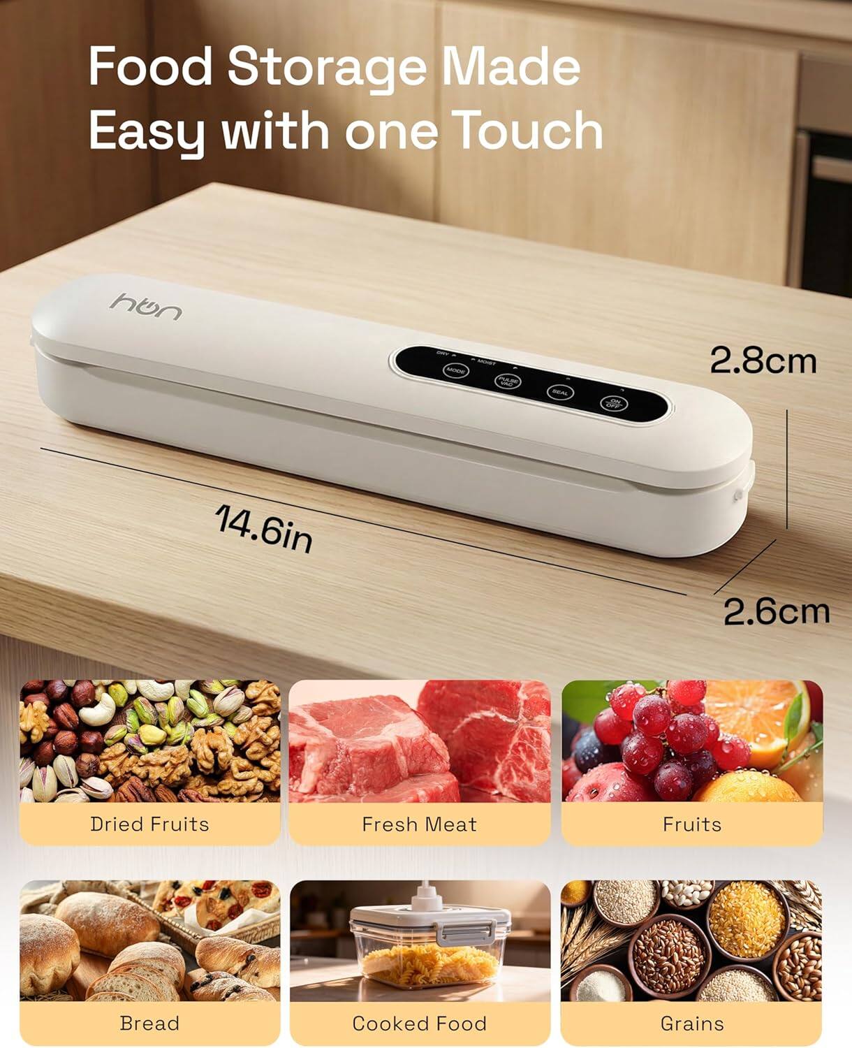 Food Storage Made Easy with one Touch

- 14.6in
- 2.8cm
- 2.6cm

Dried Fruits  
Fresh Meat  
Fruits  
Bread  
Cooked Food  
Grains