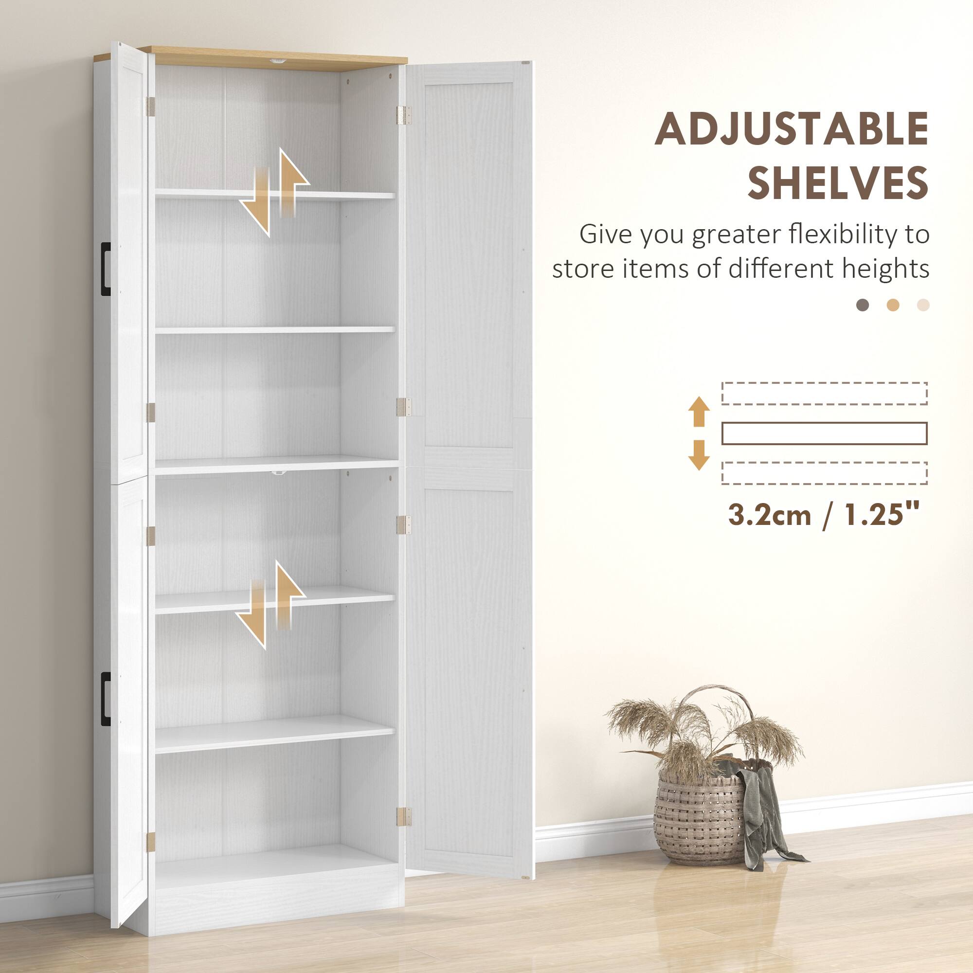 ADJUSTABLE SHELVES  
Give you greater flexibility to store items of different heights  

3.2cm / 1.25"