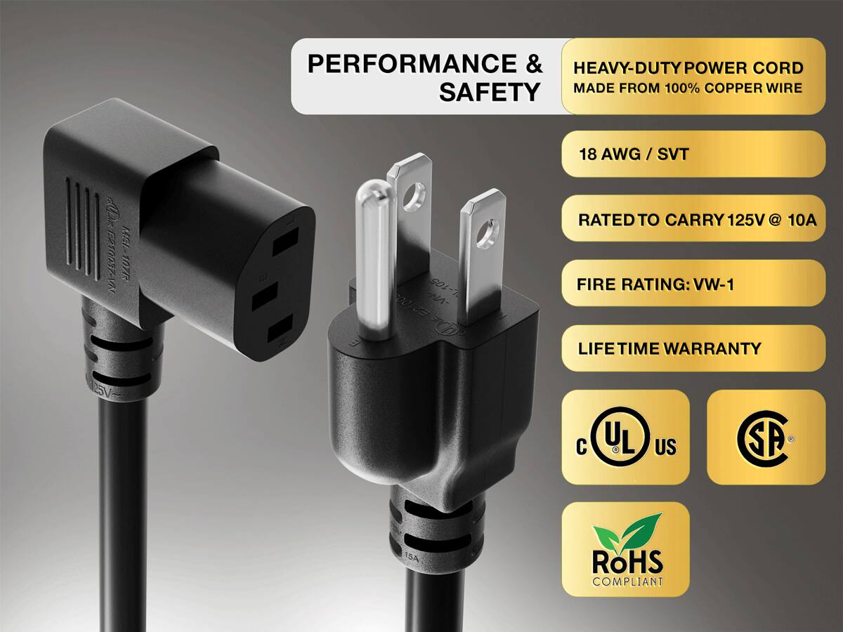 PERFORMANCE & SAFETY

HEAVY-DUTY POWER CORD MADE FROM 100% COPPER WIRE

18 AWG / SVT

RATED TO CARRY 125V @ 10A

FIRE RATING: VW-1

LIFE TIME WARRANTY

UL US

SA

RoHS COMPLIANT