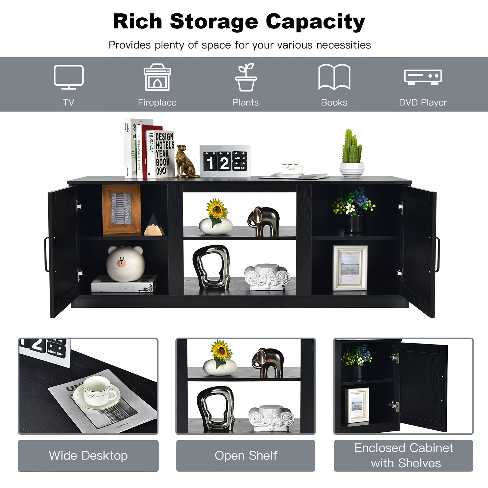 Rich Storage Capacity Provides plenty of space for your various necessities TV Fireplace Plants Books DVD Player Wide Desktop Open Shelf Enclosed Cabinet with Shelves