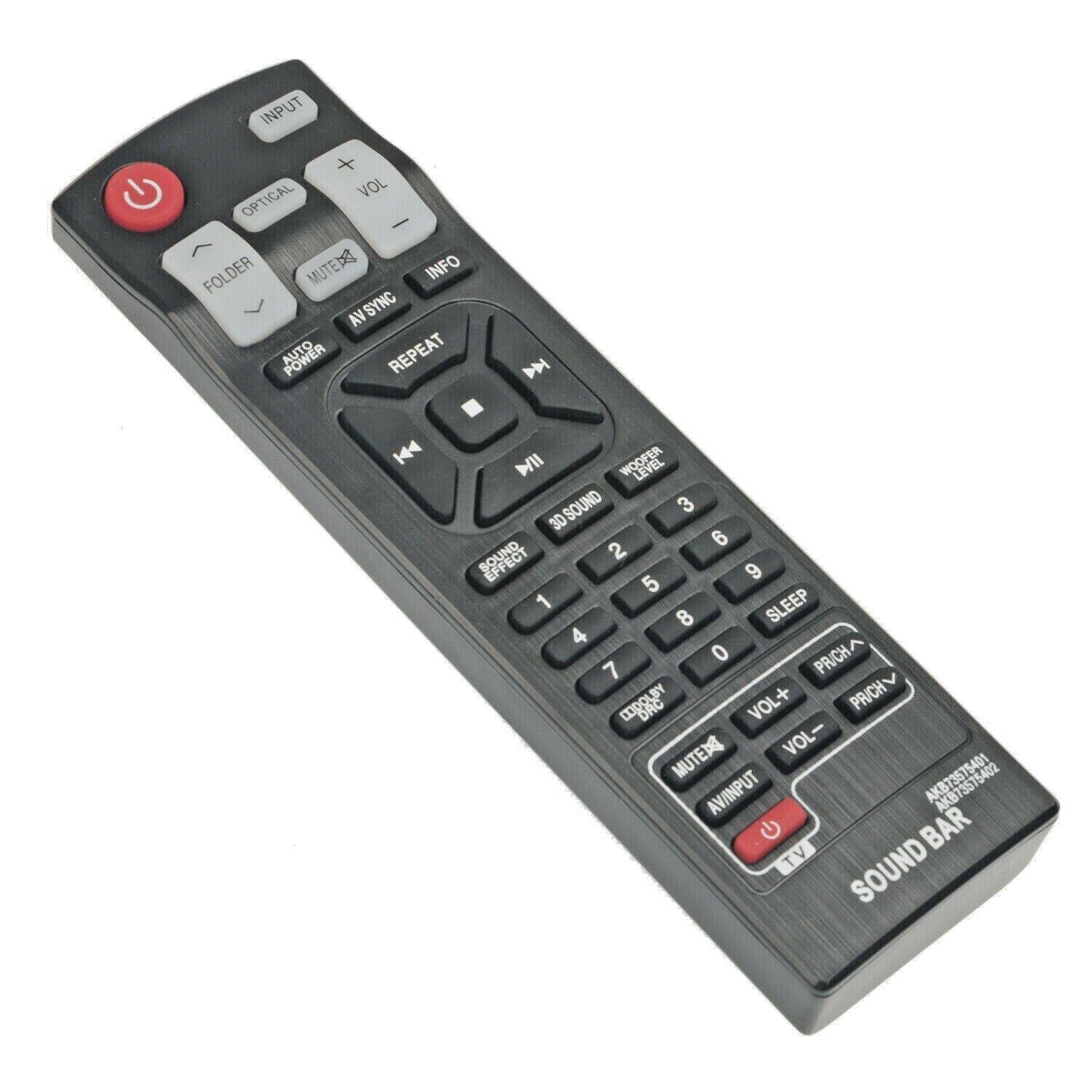INPUT  
VOL +  
VOL -  
OPTICAL  
MUTE  
INFO  
AV SYNC  
FOLDER  
AUTO POWER  
REPEAT  
3D SOUND  
SOUND EFFECT  
SLEEP  
PRICH  
VOL +  
VOL -  
MUTE  
AV/INPUT  
TV  
SOUND BAR  

AKB73575401  
AKB73575402