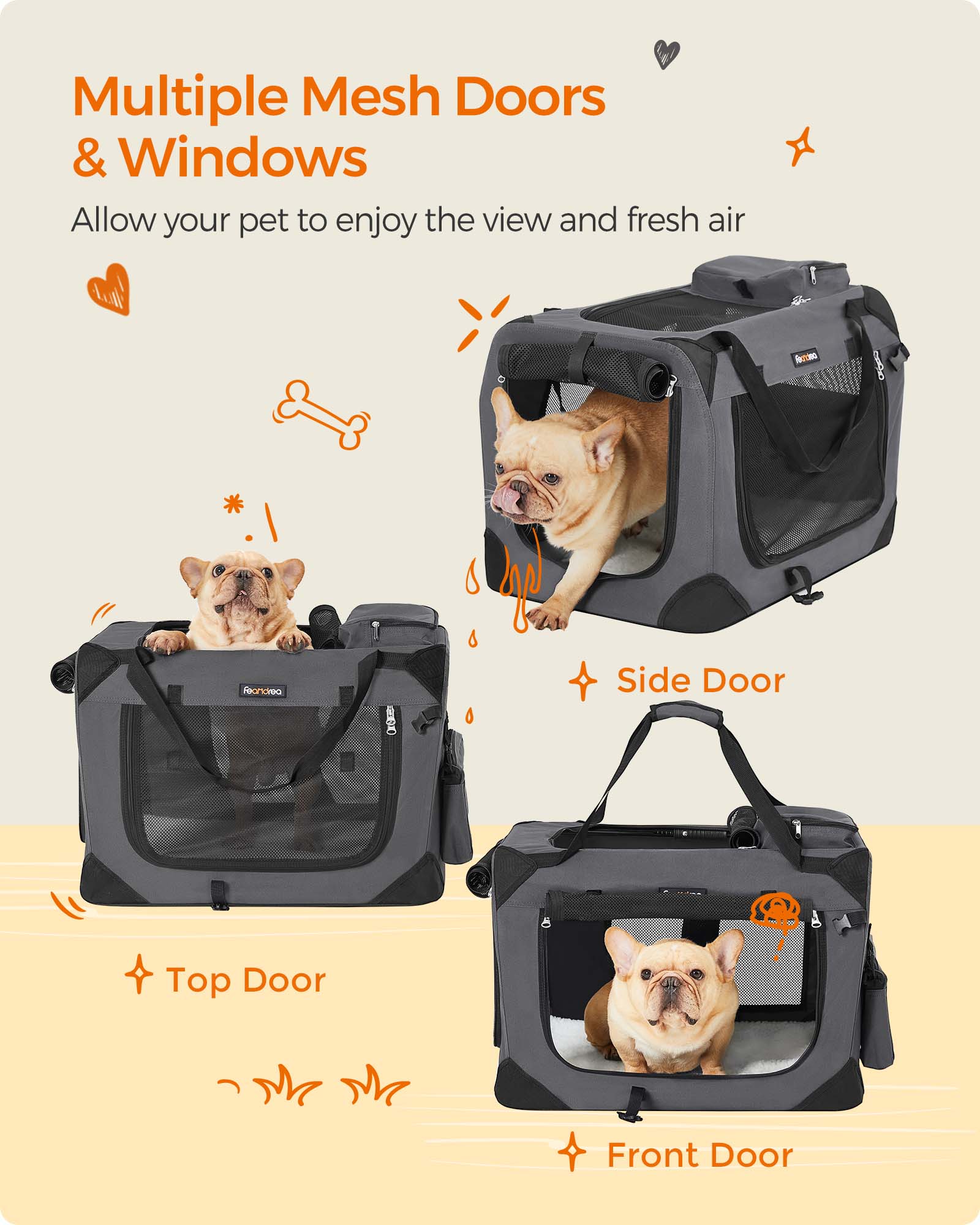 Multiple Mesh Doors & Windows  
Allow your pet to enjoy the view and fresh air  

Side Door  
Top Door  
Front Door