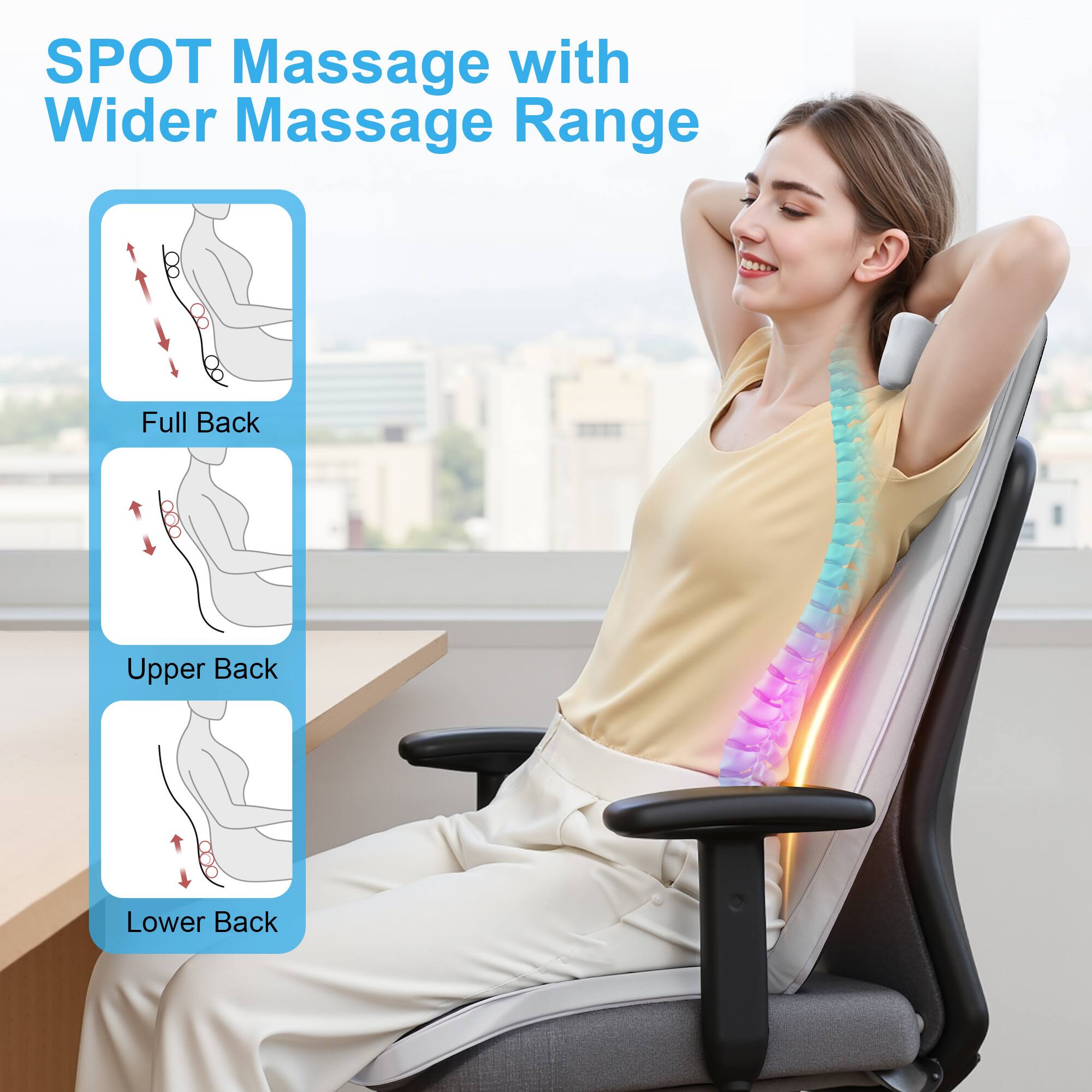 SPOT Massage with Wider Massage Range

- Full Back
- Upper Back
- Lower Back