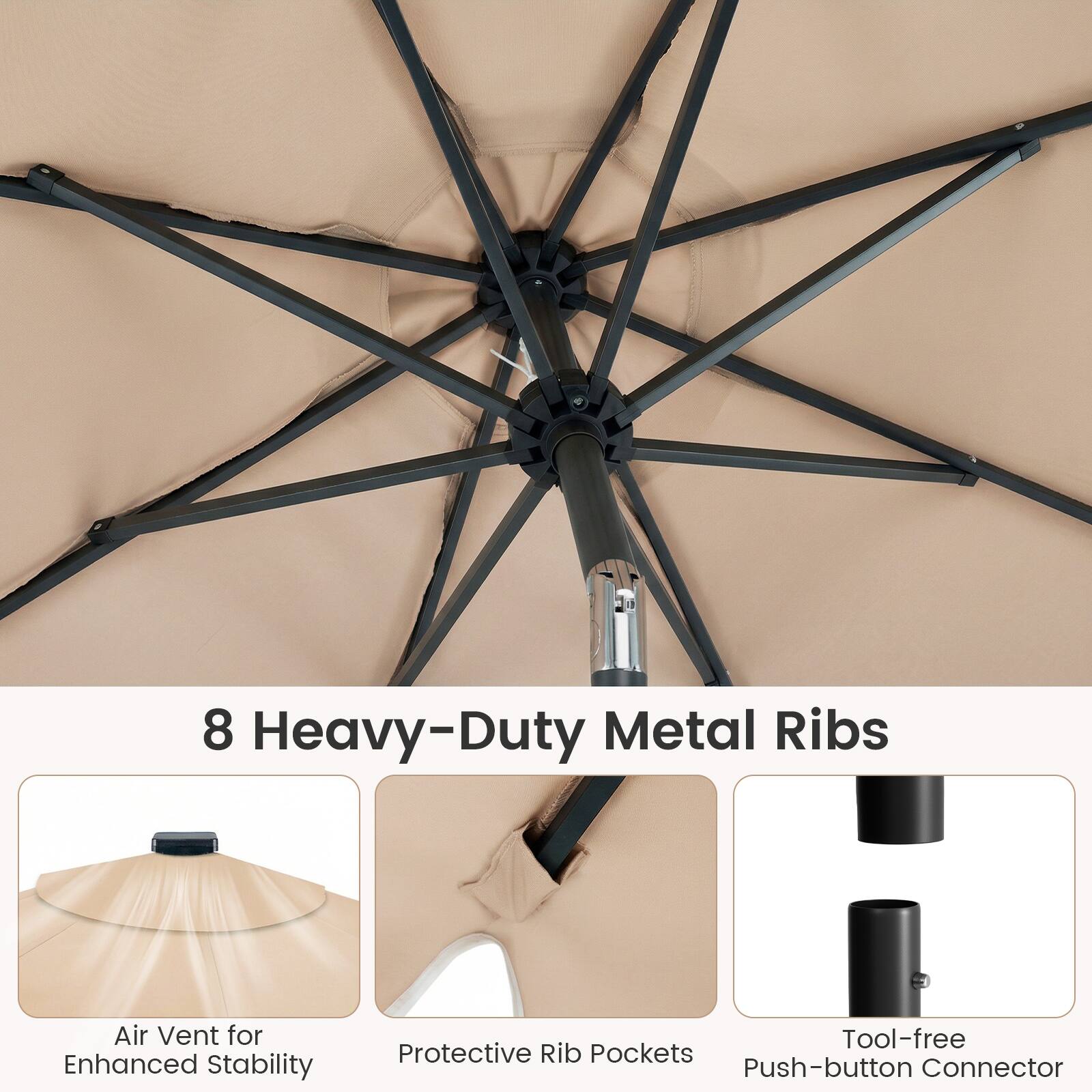 8 Heavy-Duty Metal Ribs  
Air Vent for Enhanced Stability  
Tool-free Protective Rib Pockets  
Push-button Connector