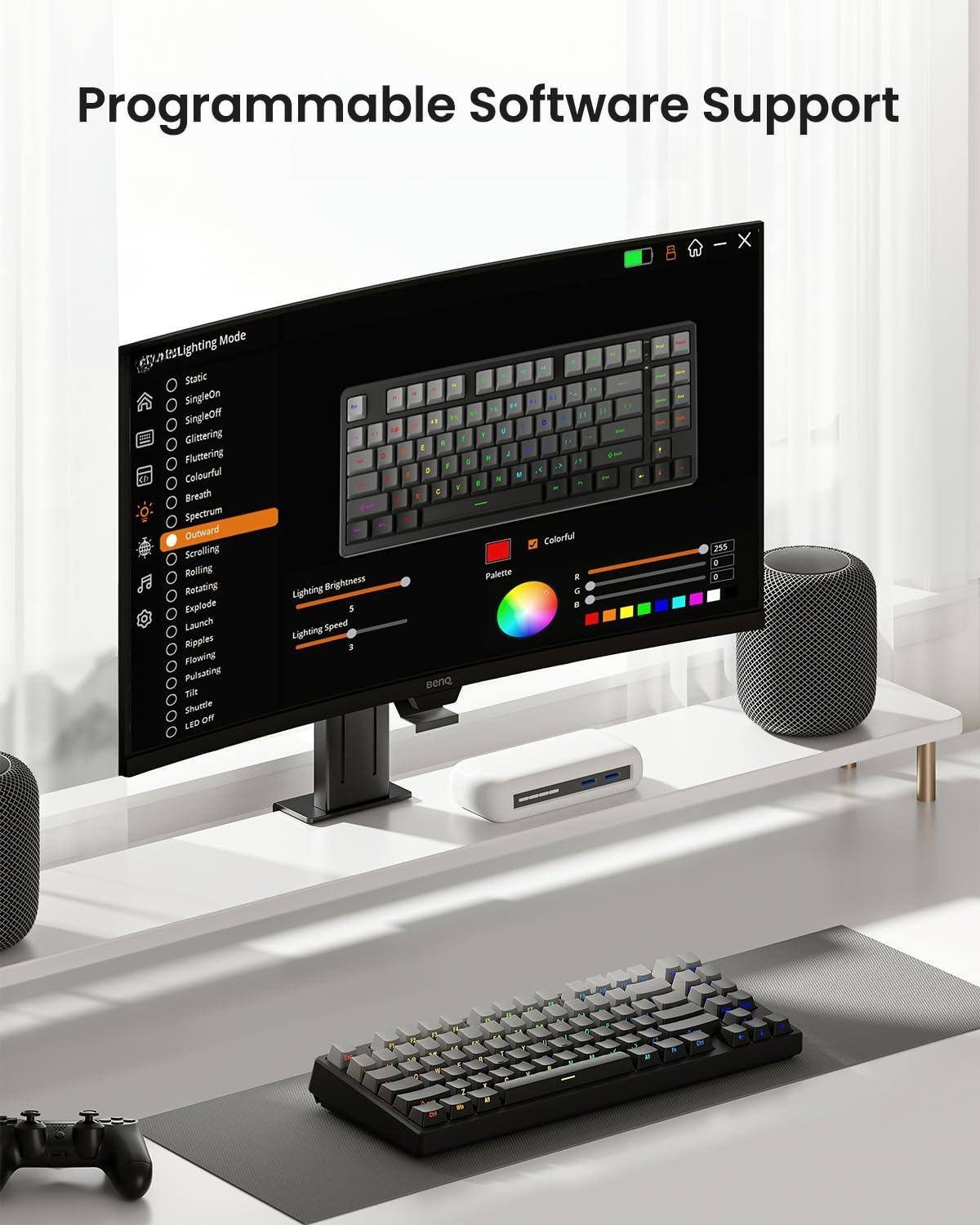 Programmable Software Support

- Lighting Mode
  - Static
  - SingleOn
  - SingleOff
  - Glittering
  - Fluttering
  - Colourful
  - Breath
  - Spectrum
  - Outward
  - Scrolling
  - Rolling
  - Rotating
  - Explode
  - Launch
  - Ripples
  - Flowing
  - Pulsating
  - Gustle
  - Shuttle
  - LED Off

- Lighting Brightness: 5
- Lighting Speed: 3

- Colorful Palette
  - R: 255
  - G: 0
  - B: 0