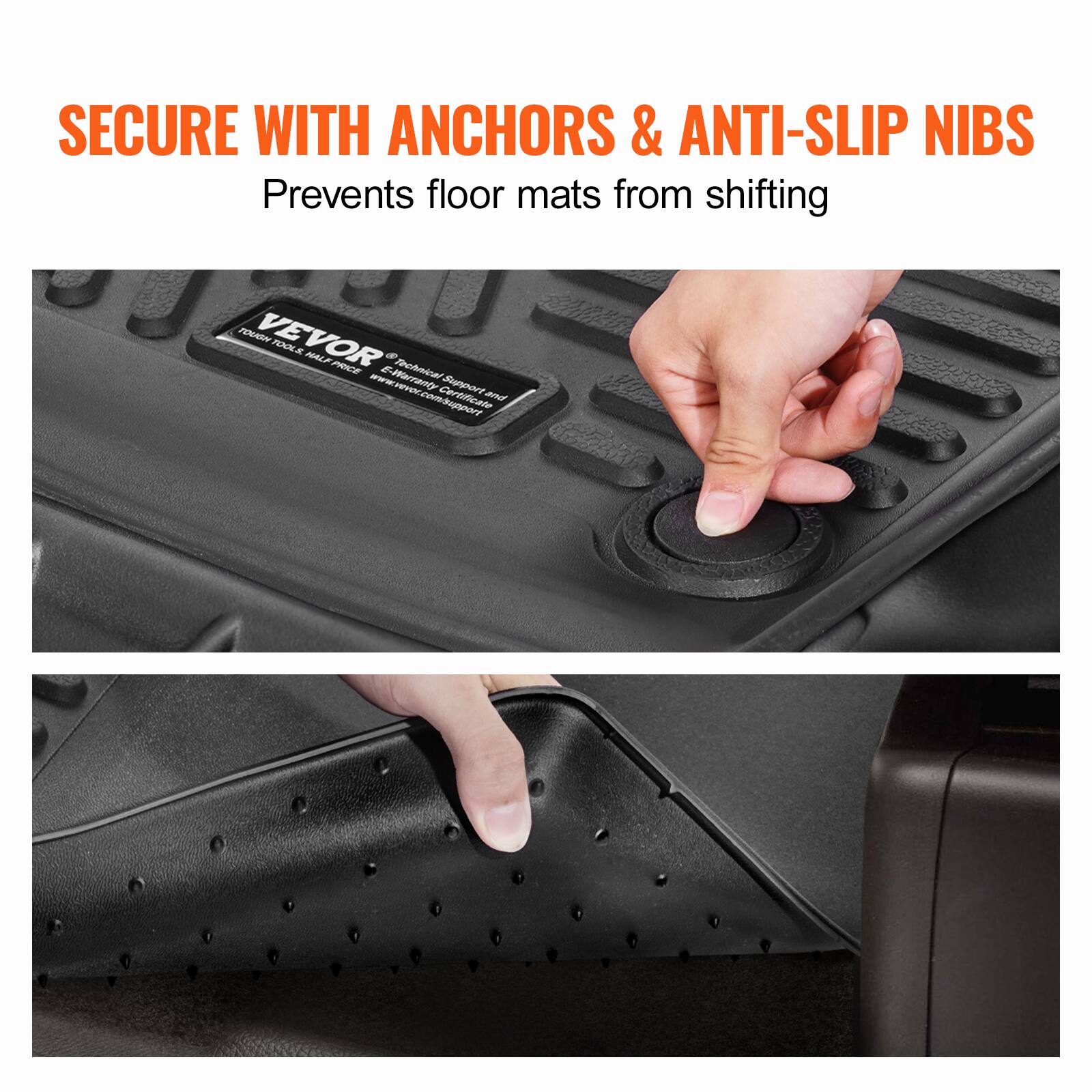 SECURE WITH ANCHORS & ANTI-SLIP NIBS  
Prevents floor mats from shifting  

VEVOR  
TOUGH TOOLS. ALL PRICE.  
Technical Support and Certificate  
www.vevor.com/support