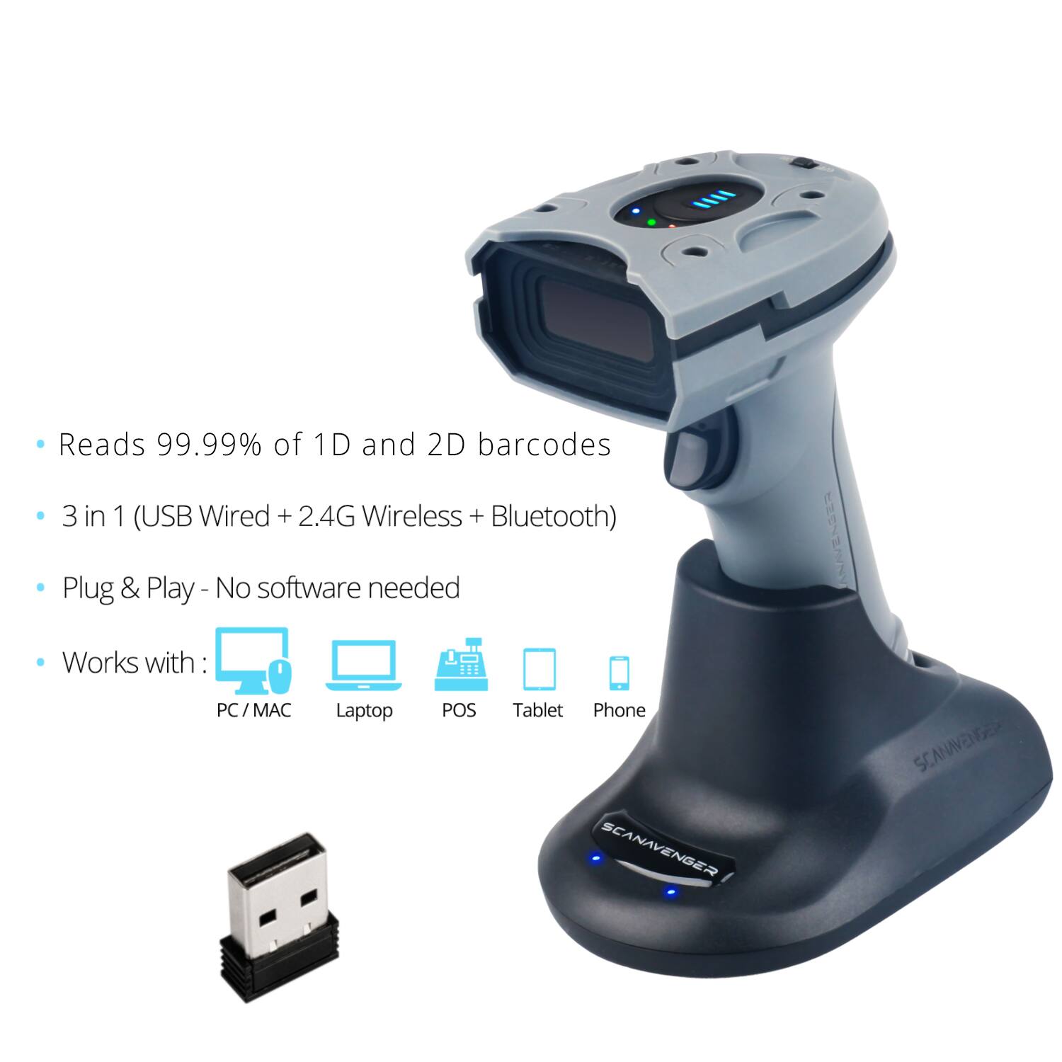 - Reads 99.99% of 1D and 2D barcodes
- 3 in 1 (USB Wired + 2.4G Wireless + Bluetooth)
- Plug & Play - No software needed
- Works with: PC / MAC, Laptop, POS, Tablet, Phone