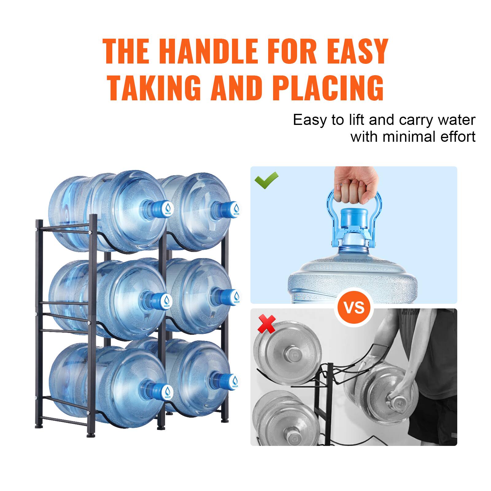 THE HANDLE FOR EASY TAKING AND PLACING

Easy to lift and carry water with minimal effort

VS