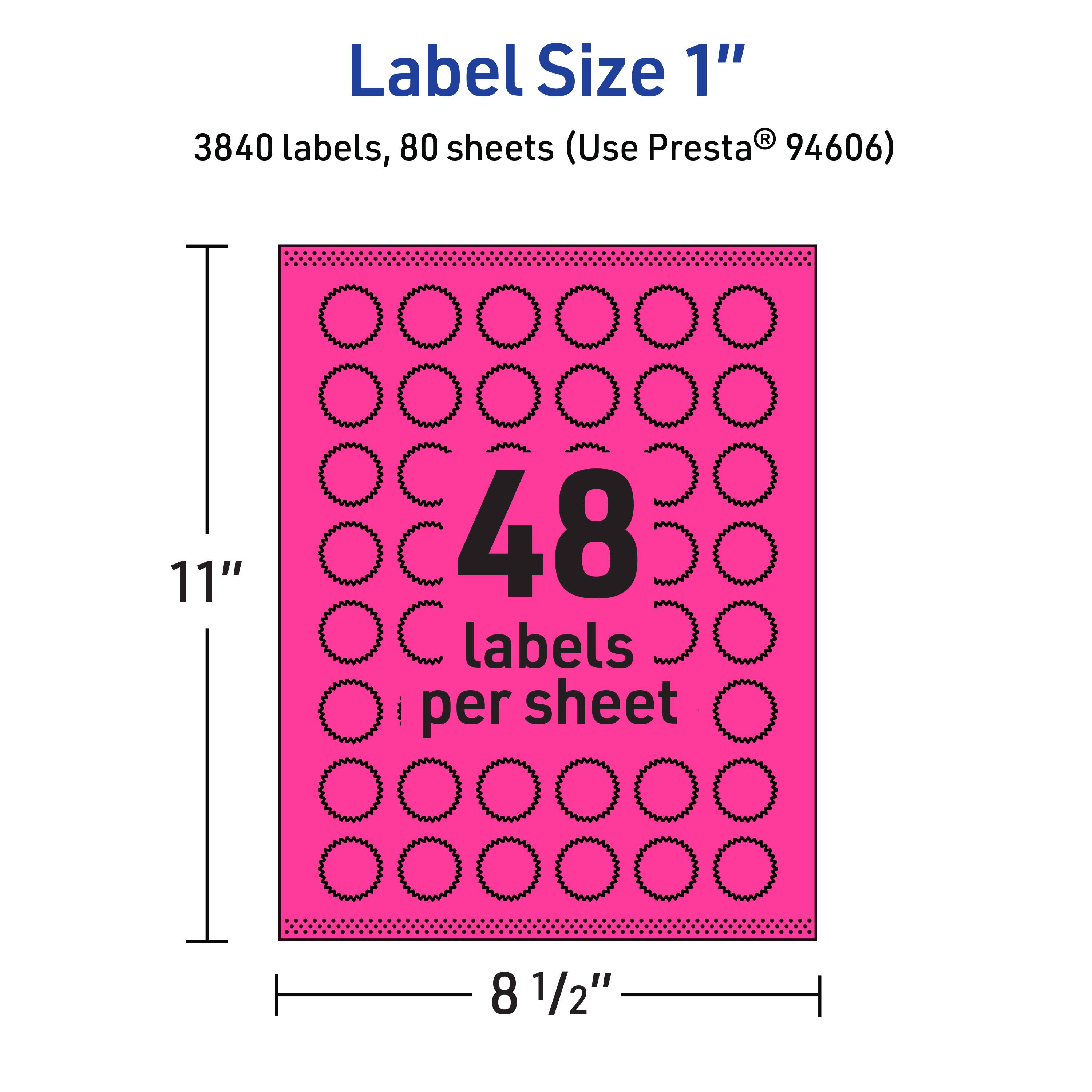 Label Size 1"  
3840 labels, 80 sheets (Use Presta® 94606)  
11" x 8 1/2"  
48 labels per sheet
