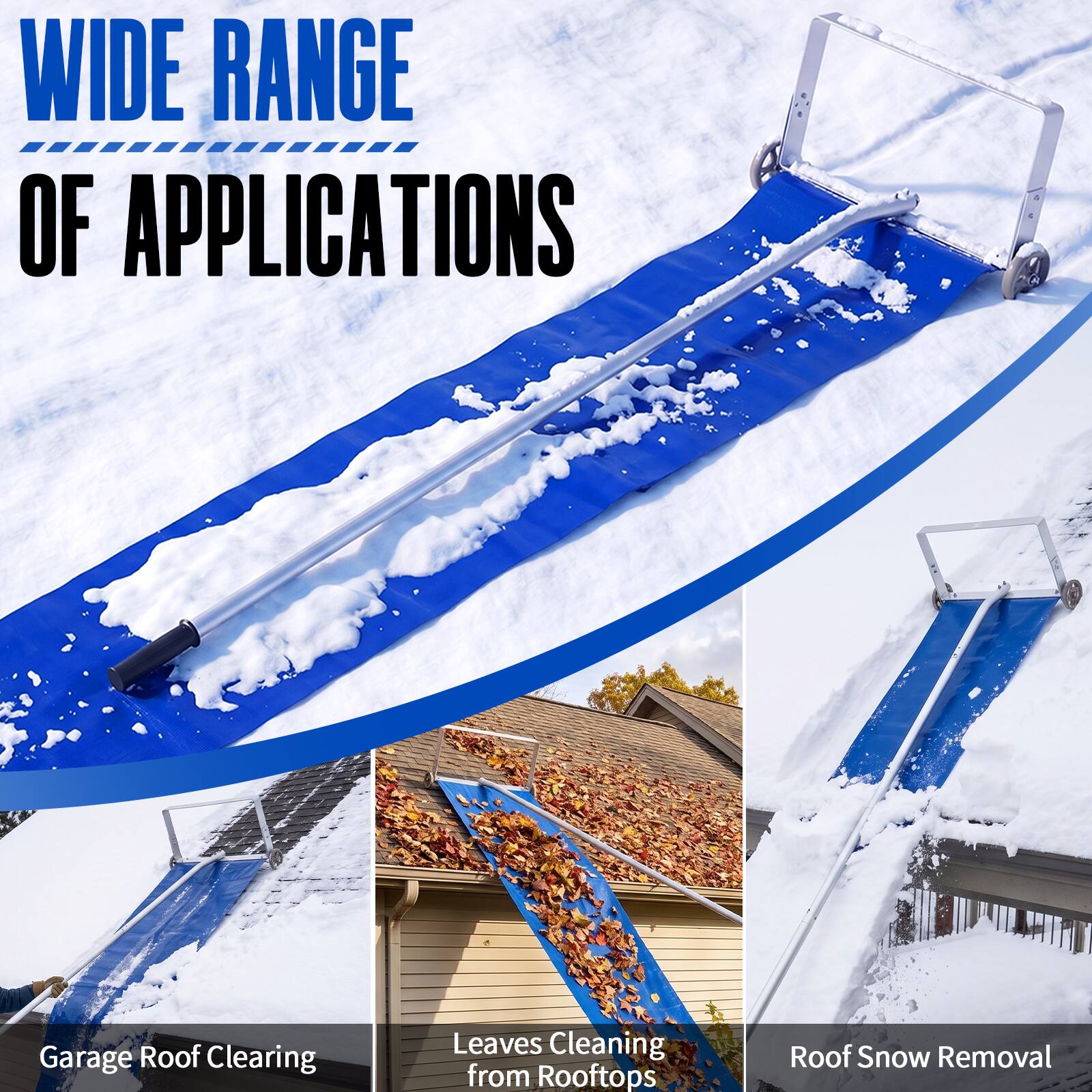 WIDE RANGE OF APPLICATIONS

- Garage Roof Clearing
- Leaves Cleaning from Rooftops
- Roof Snow Removal