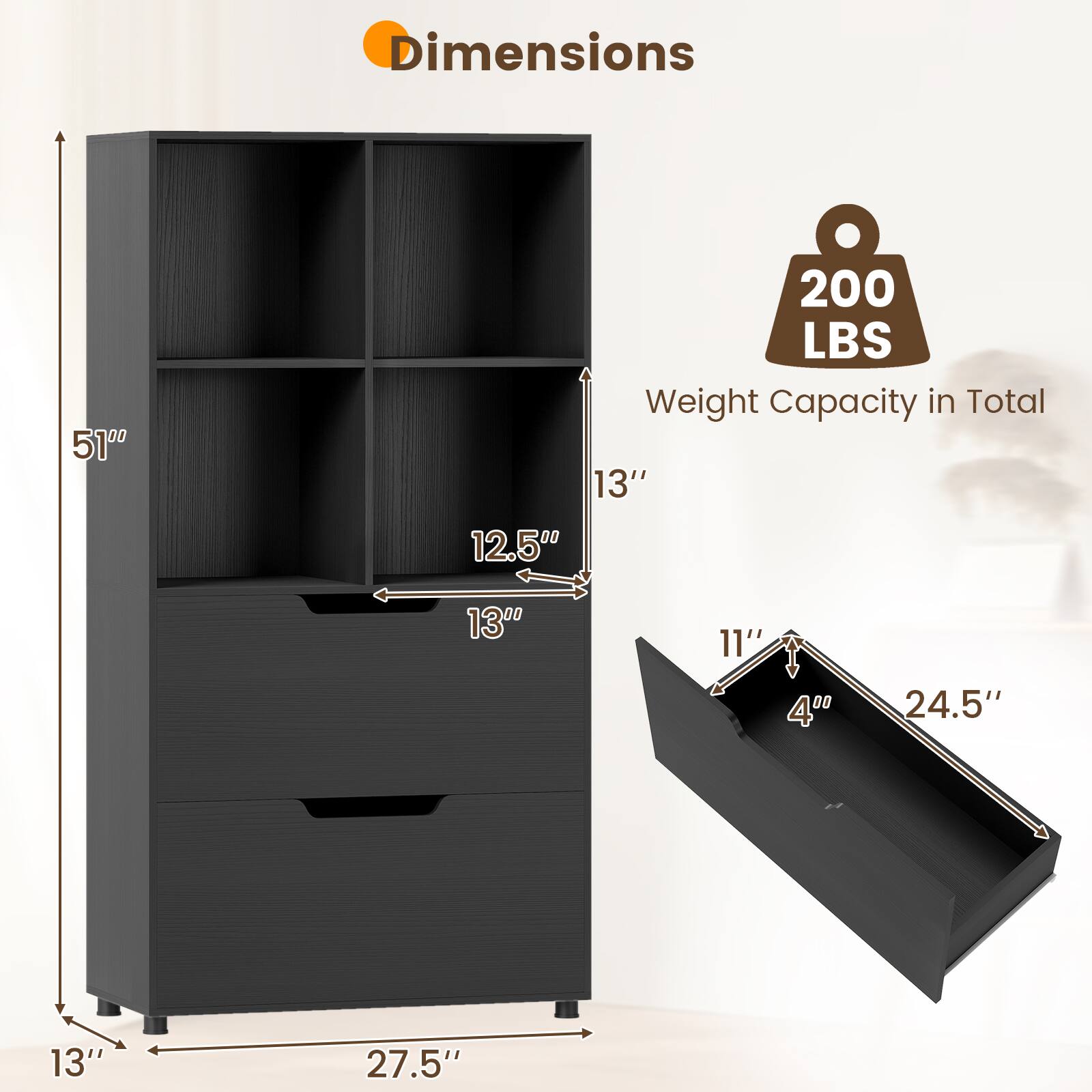 Dimensions:  
- Height: 51"  
- Width: 27.5"  
- Depth: 13"  
- Shelf Depth: 12.5"  
- Drawer Dimensions: 24.5" x 11" x 4"  

Weight Capacity in Total: 200 LBS