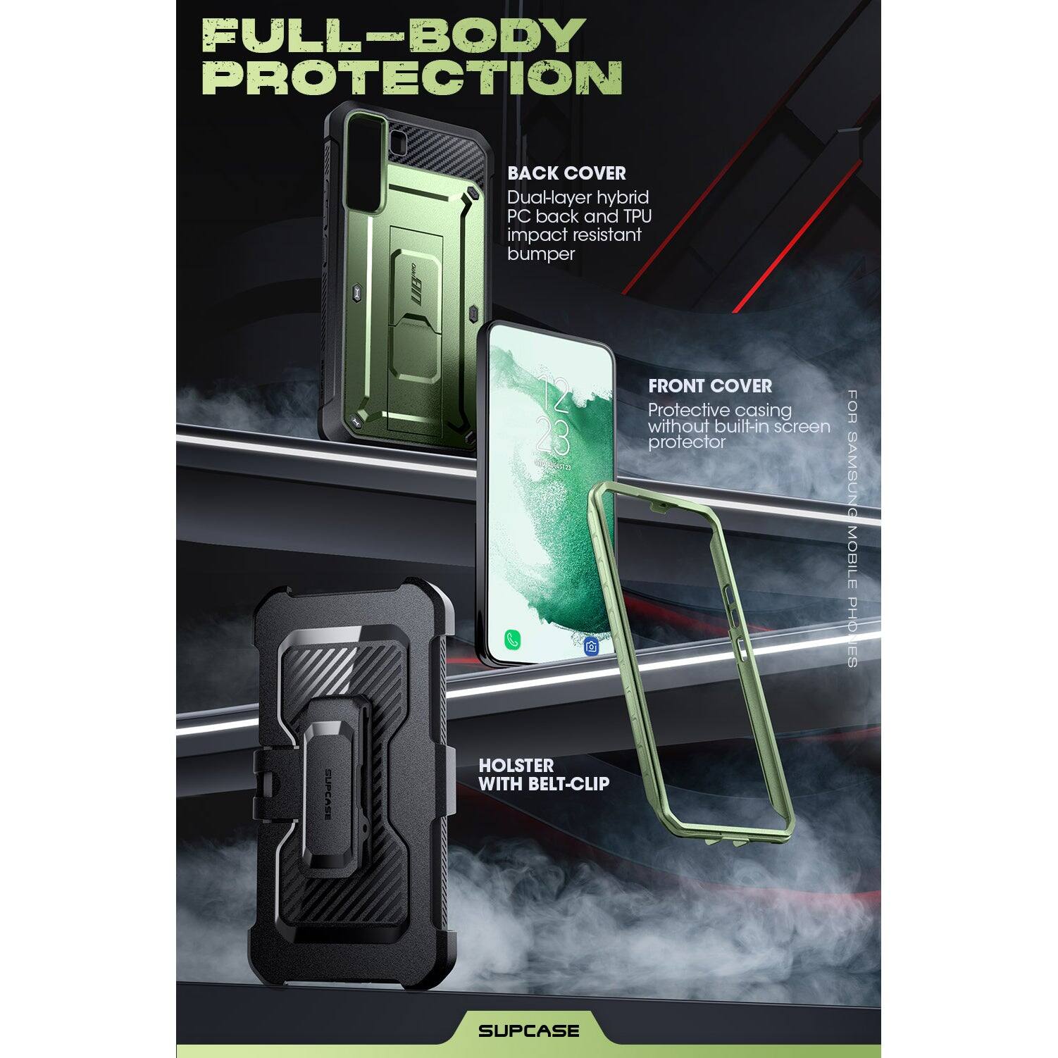 FULL-BODY PROTECTION

BACK COVER
Dual-layer hybrid PC back and TPU impact resistant bumper

FRONT COVER
Protective casing without built-in screen protector

HOLSTER WITH BELT-CLIP

SUPCASE