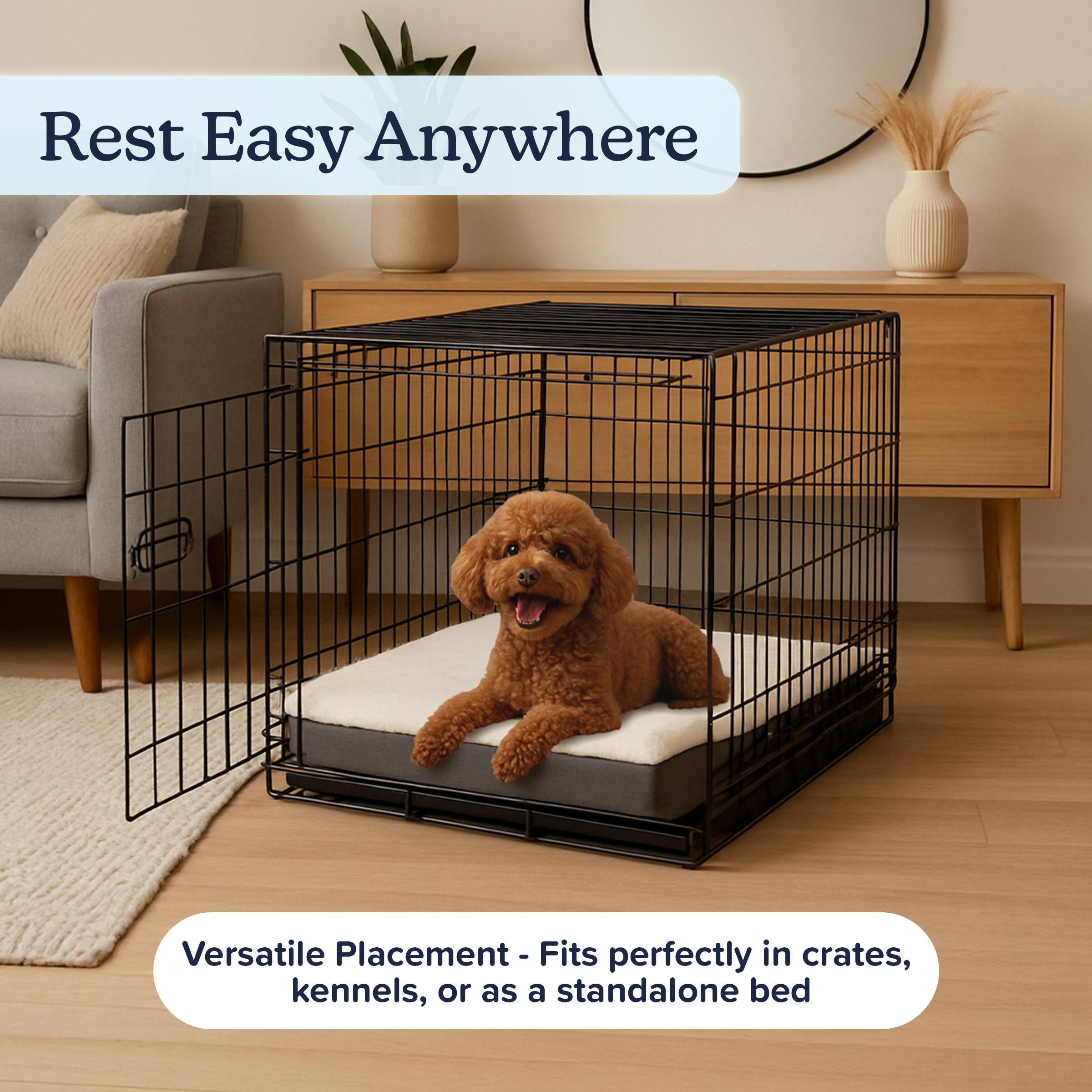Rest Easy Anywhere  
Versatile Placement - Fits perfectly in crates, kennels, or as a standalone bed
