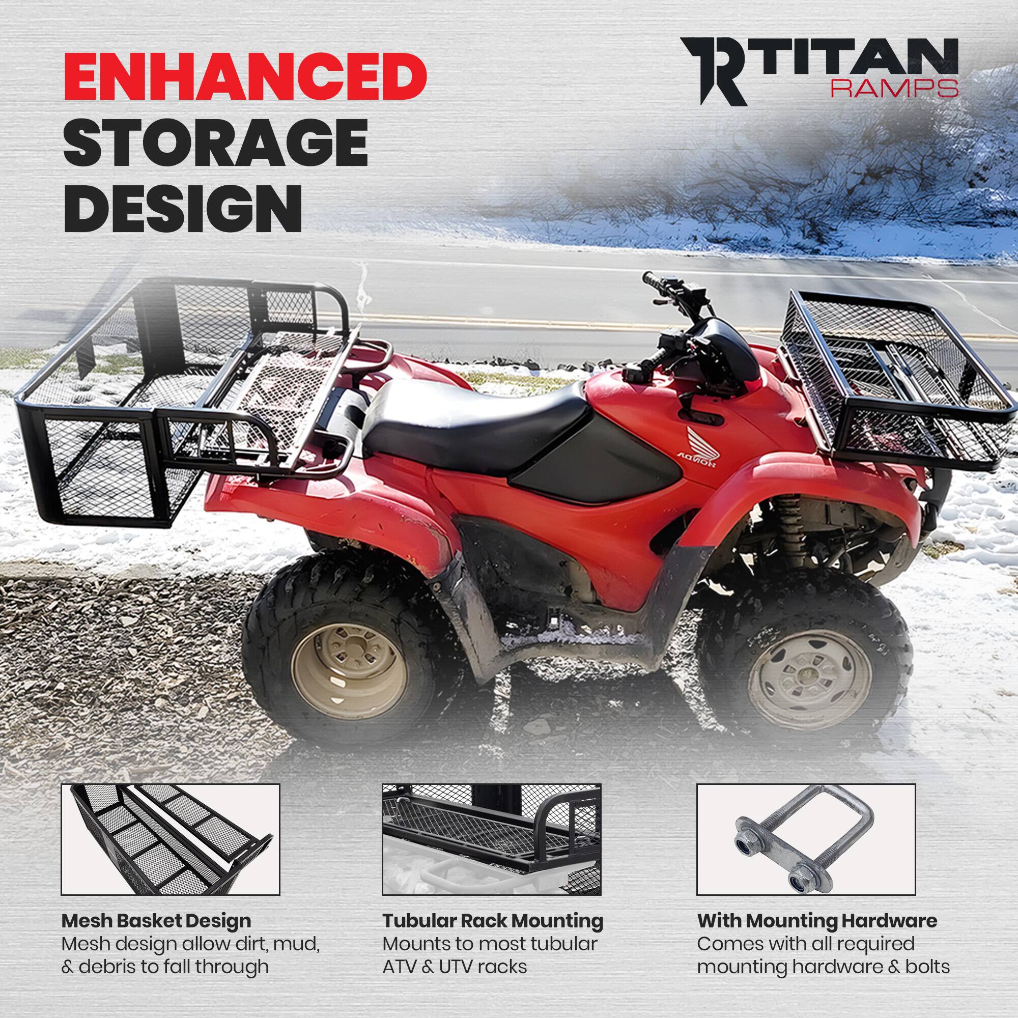 ENHANCED STORAGE DESIGN

RTITAN RAMPS

Mesh Basket Design
Mesh design allows dirt, mud, & debris to fall through

Tubular Rack Mounting
Mounts to most tubular ATV & UTV racks

With Mounting Hardware
Comes with all required mounting hardware & bolts