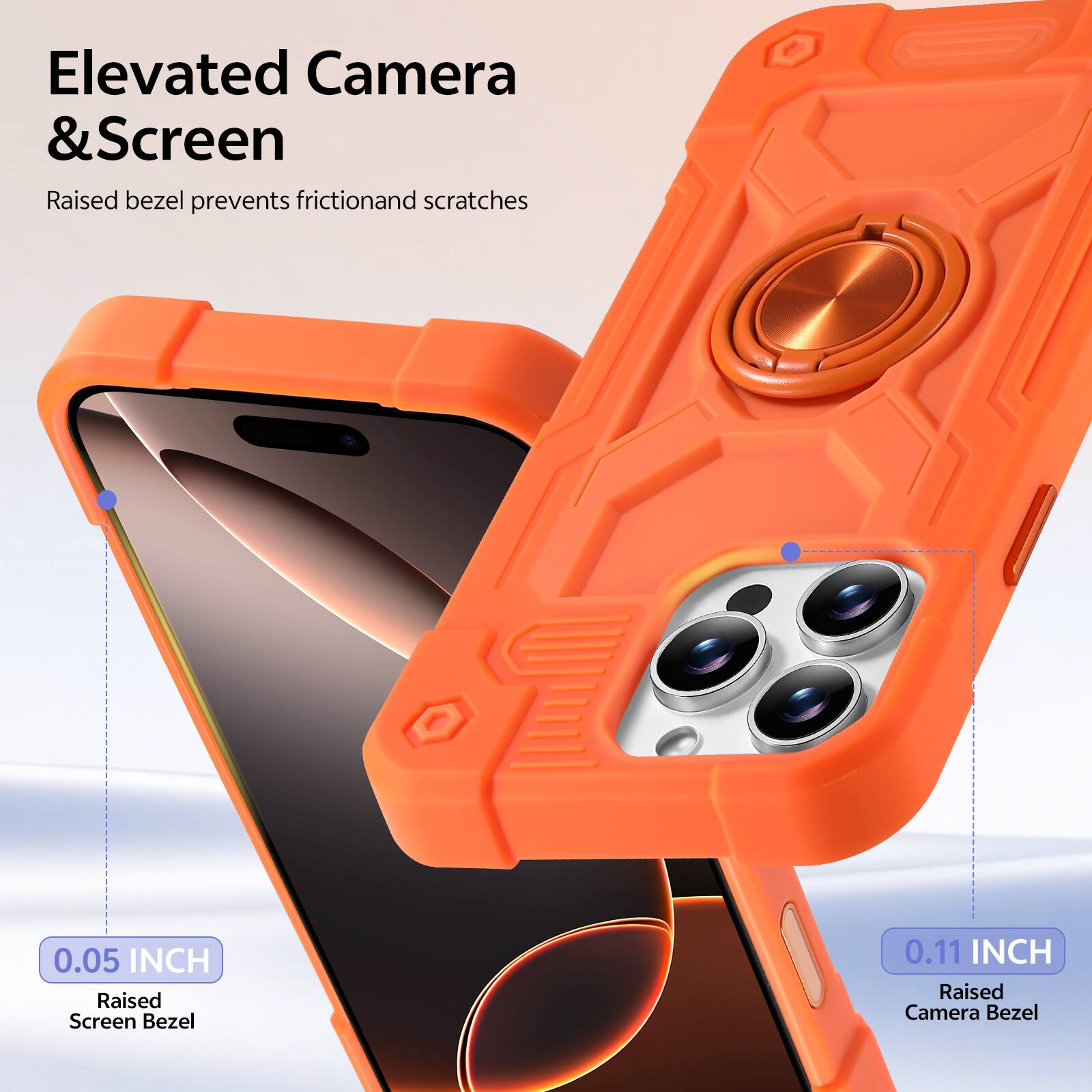 Elevated Camera & Screen  
Raised bezel prevents friction and scratches  

0.05 INCH  
Raised Screen Bezel  

0.11 INCH  
Raised Camera Bezel