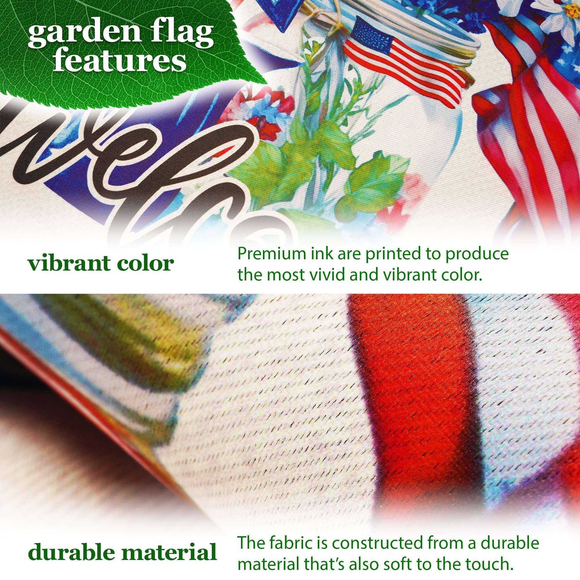 garden flag features

vibrant color
Premium ink are printed to produce the most vivid and vibrant color.

durable material
The fabric is constructed from a durable material that's also soft to the touch.