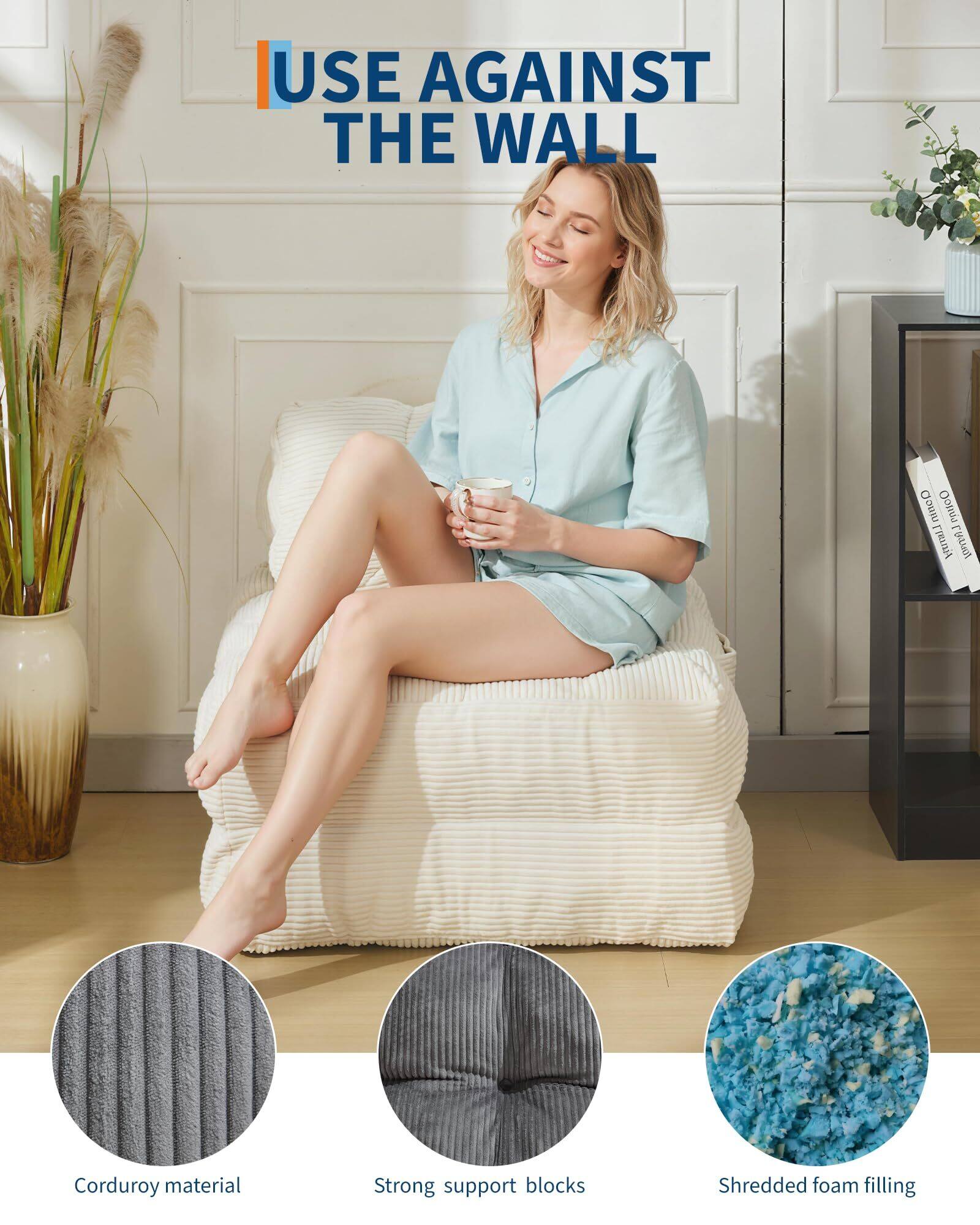 USE AGAINST THE WALL

Corduroy material  
Strong support blocks  
Shredded foam filling