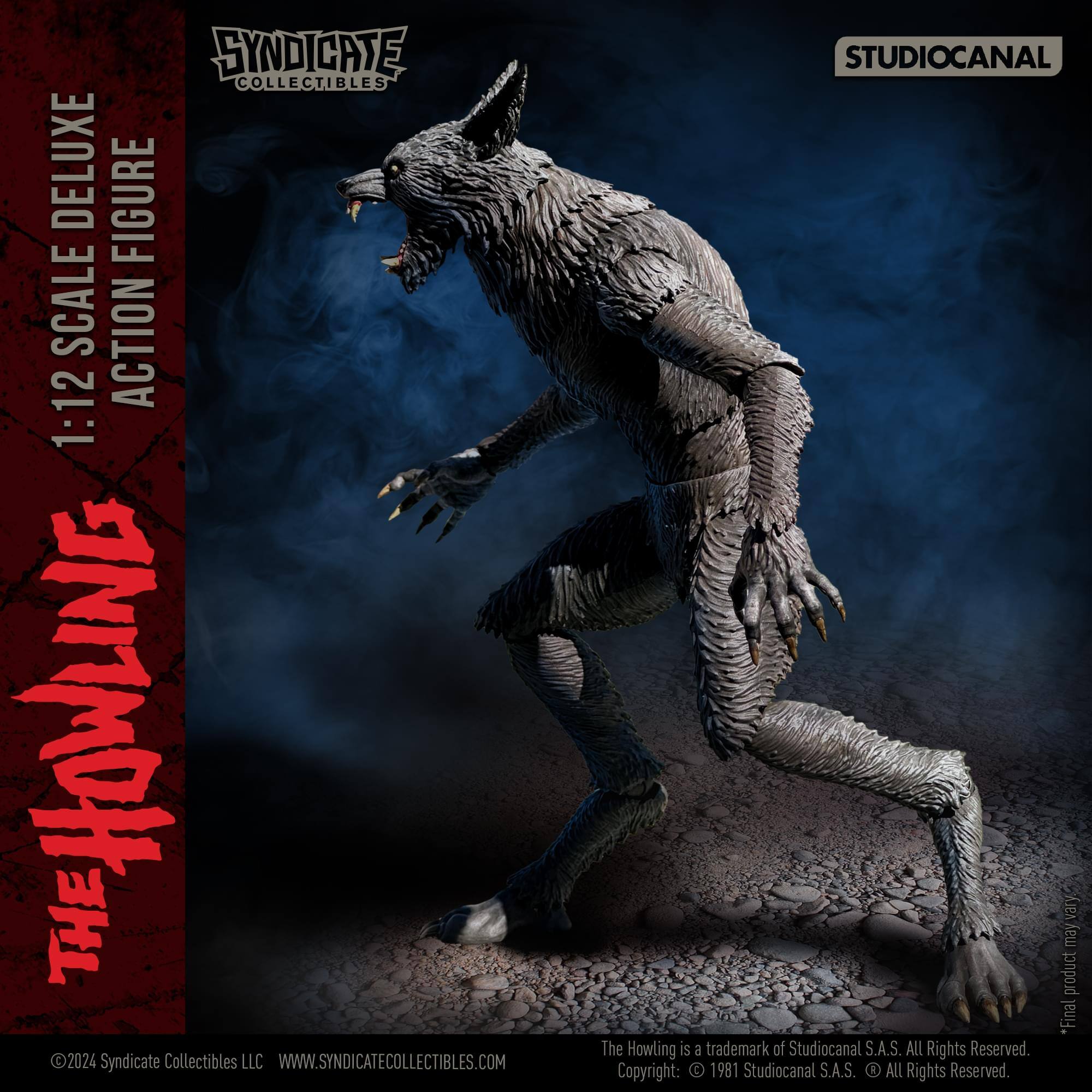 SYNDICATE COLLECTIBLES DELUXE 1:12 SCALE ACTION FIGURE

THE HOWLING

SYNDICATE COLLECTIBLES LLC
WWW.SYNDICATECOLLECTIBLES.COM

STUDIOCANAL

*Final product may vary

The Howling is a trademark of Studiocanal S.A.S. All Rights Reserved.
Copyright: 1981 Studiocanal S.A.S. All Rights Reserved.