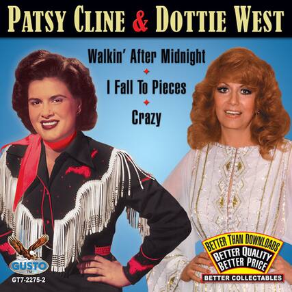 **Patsy Cline & Dottie West**
- Walkin' After Midnight
- I Fall To Pieces
- Crazy
**GUSTO**
GT7-2275-2
**Better Than Downloads**
**Better Quality**
**Better Price**
**Better Collectables**