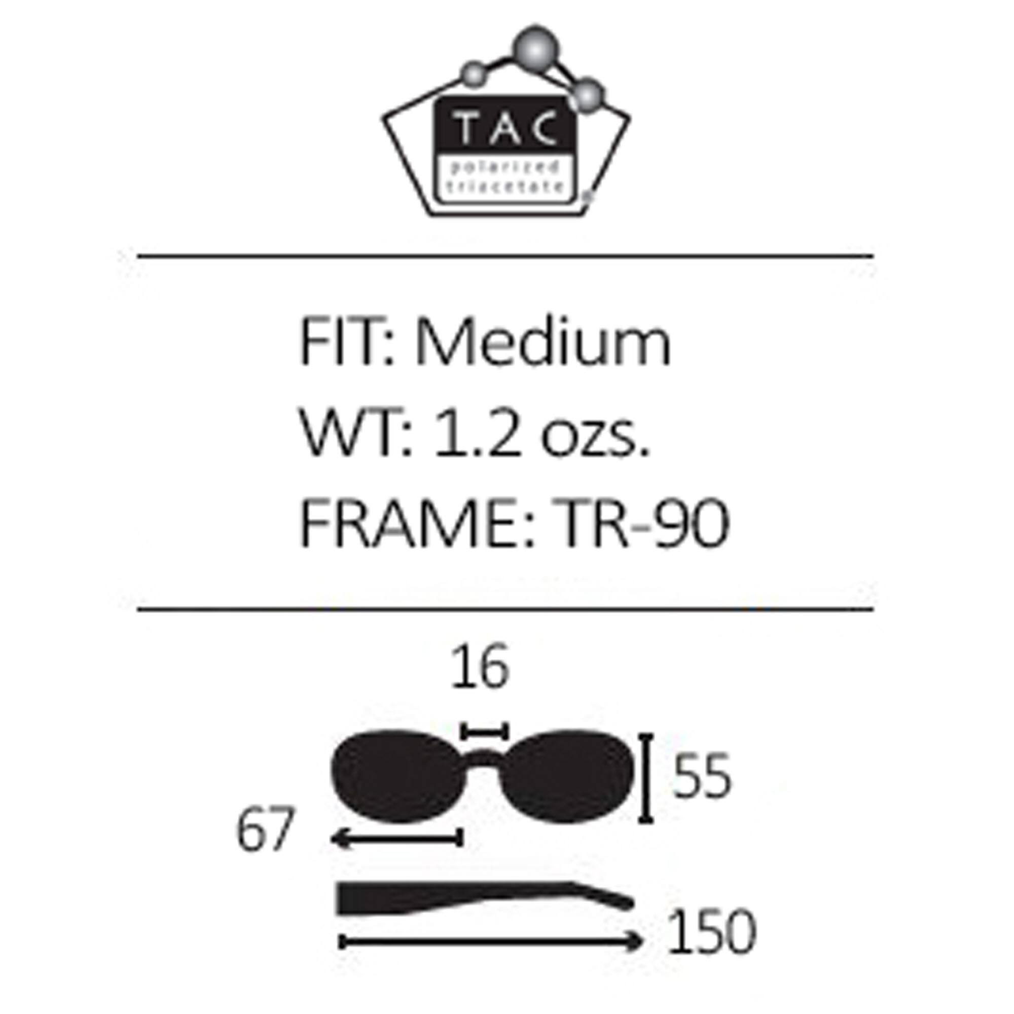 TAC polarized triacetate  
FIT: Medium  
WT: 1.2 ozs.  
FRAME: TR-90  

16  
67  
55  
150